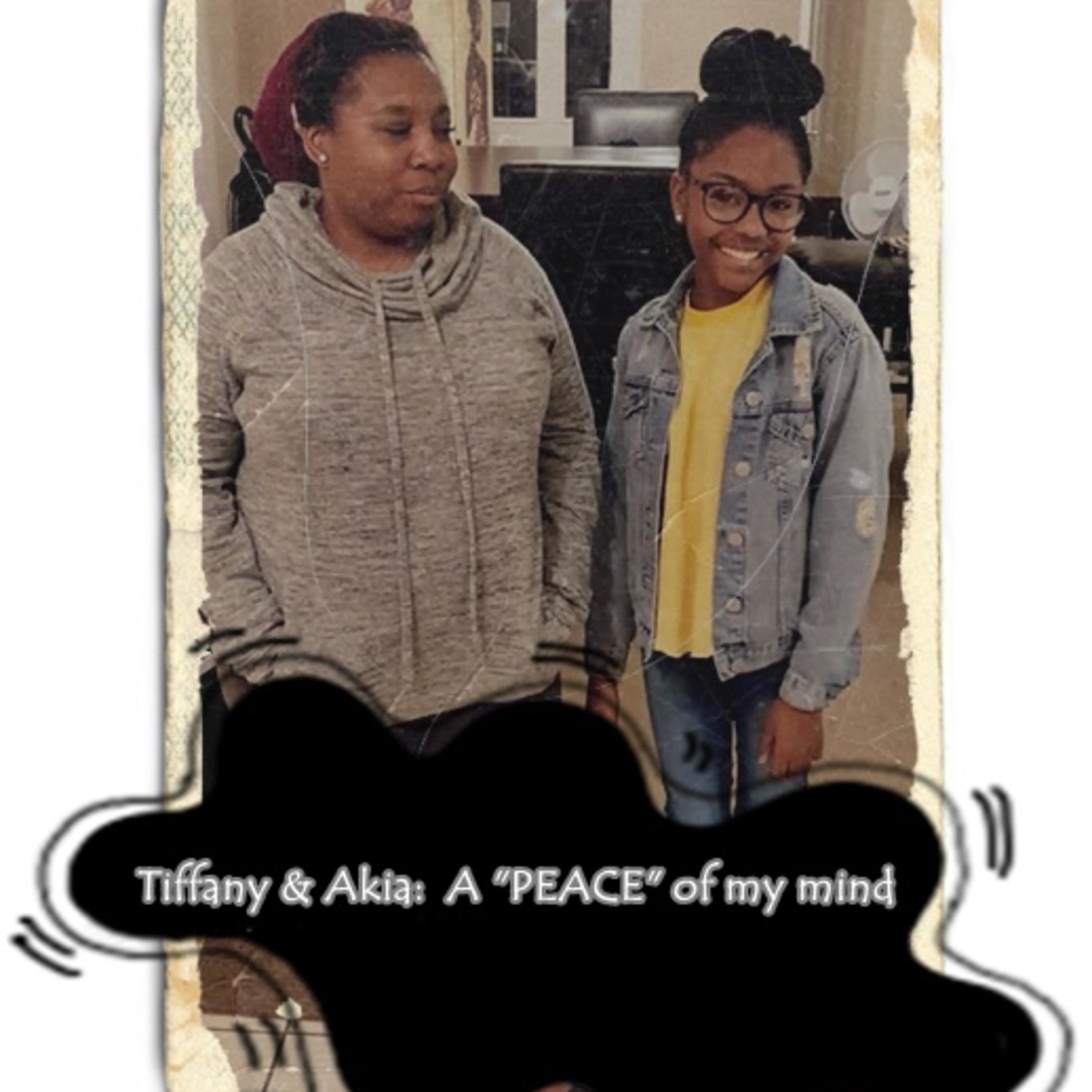 Tiffany & Akia: A "PEACE" of my mind