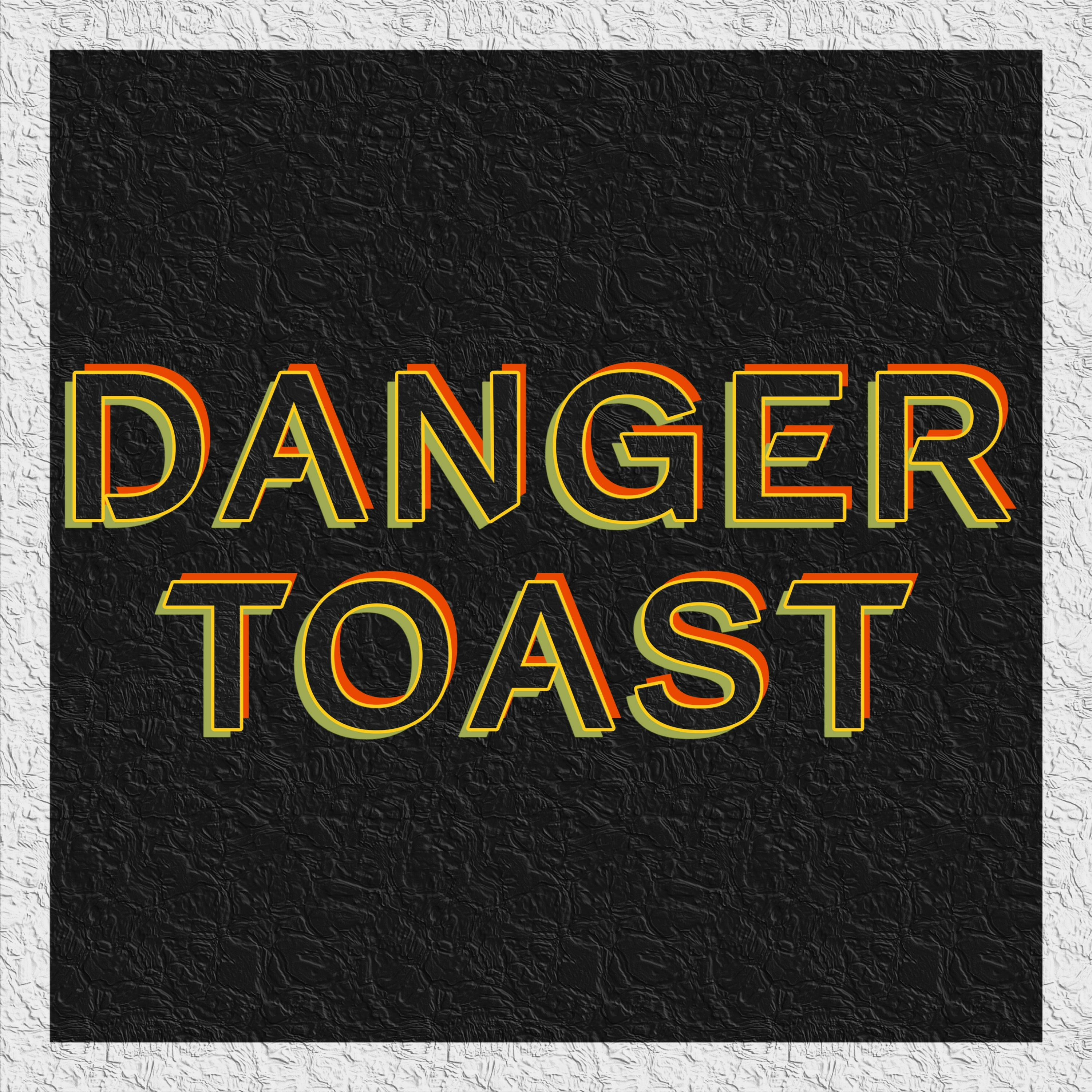 DANGER TOAST