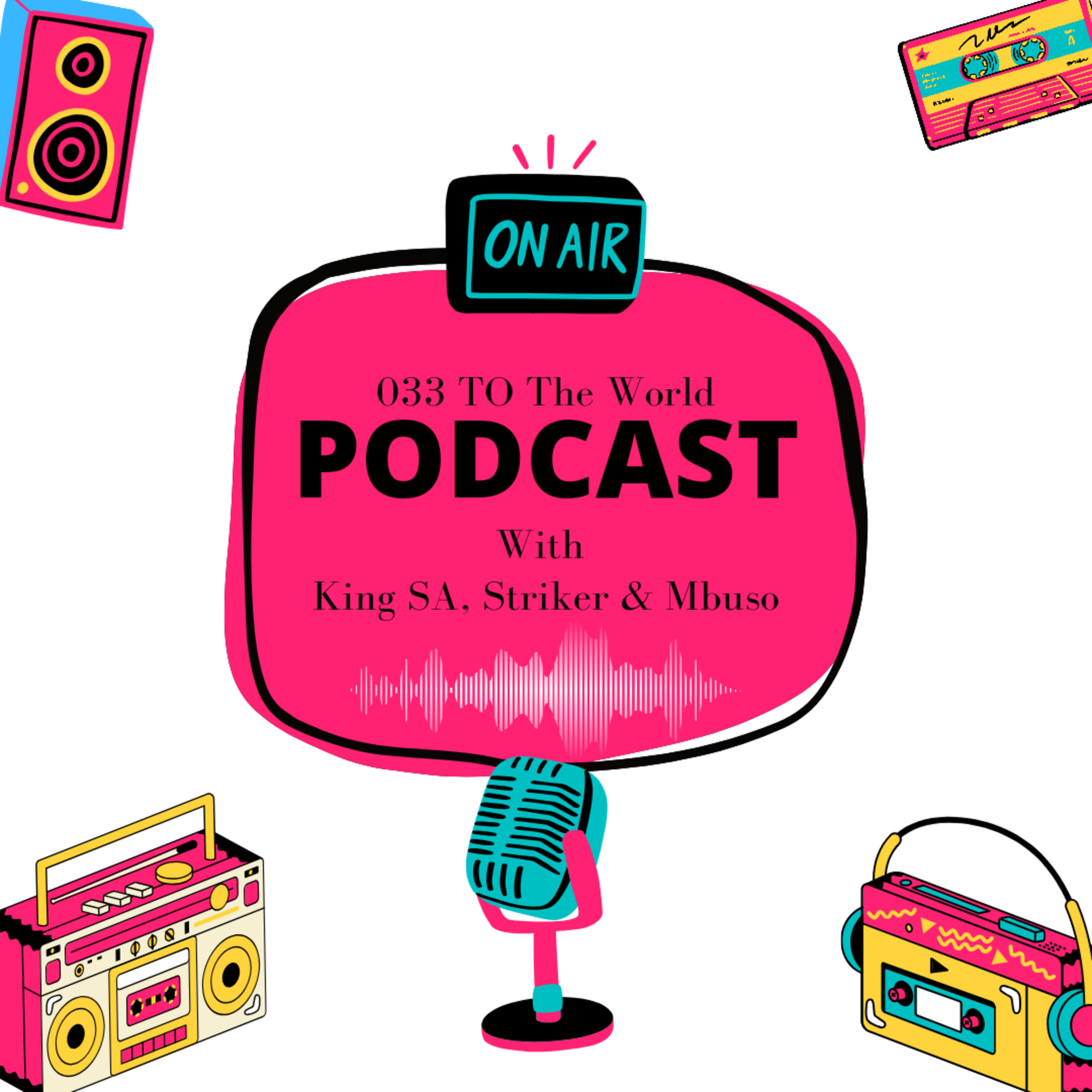 033 TO THE WORLD podcast artwork