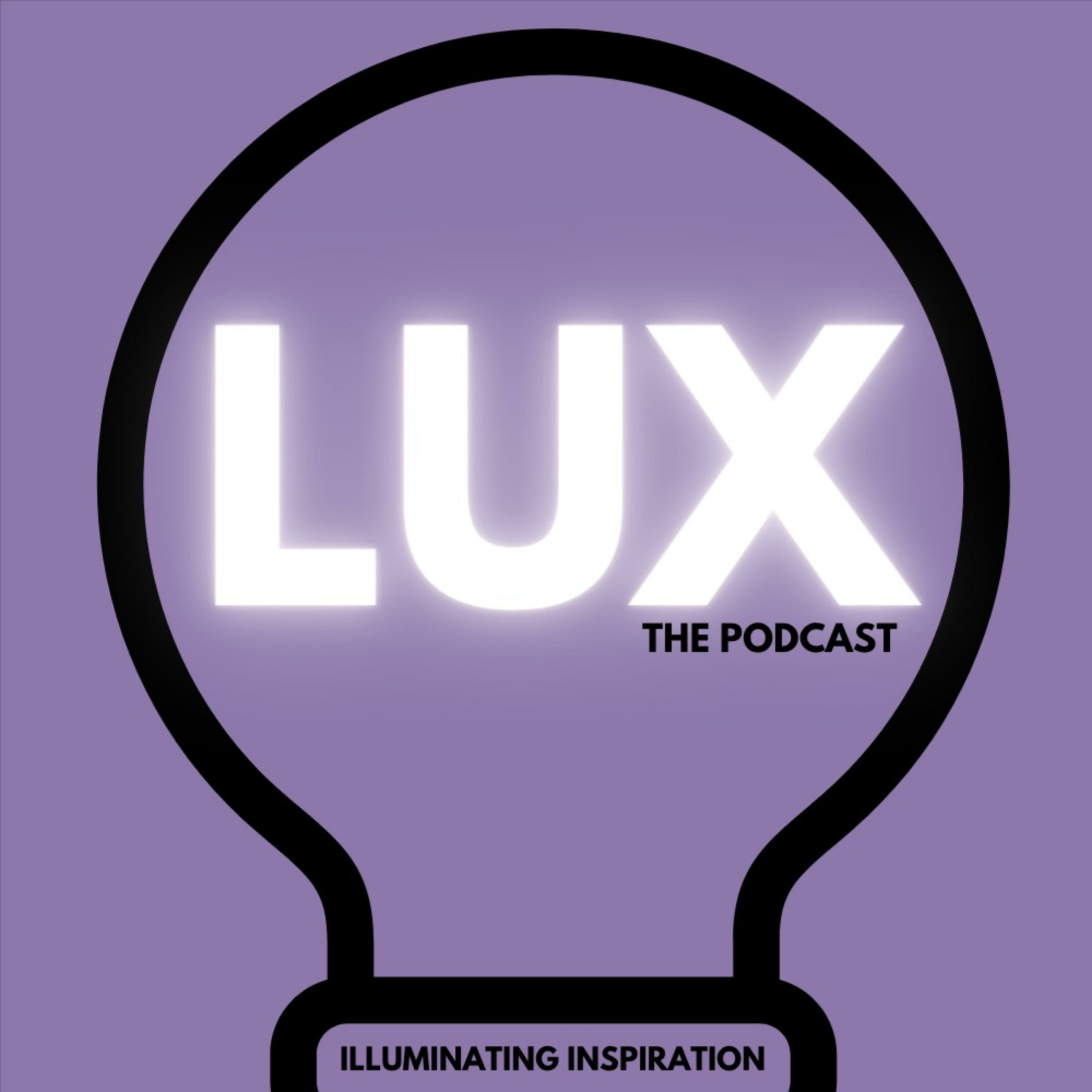 LUX | The Podcast