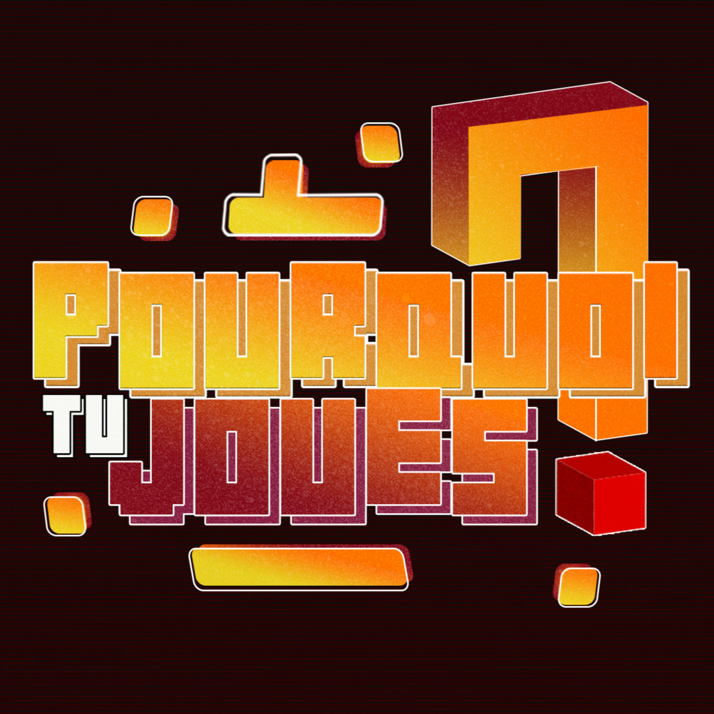 Pourquoi tu Joues ?