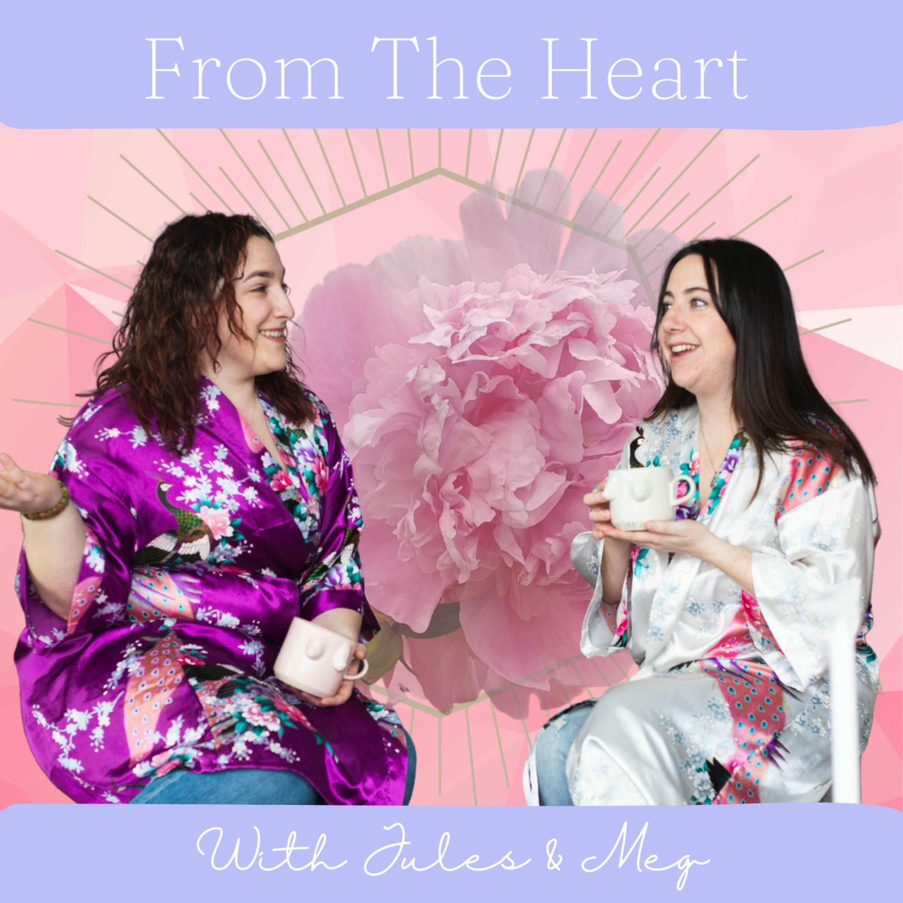 From the Heart with Jules and Meg podcast artwork