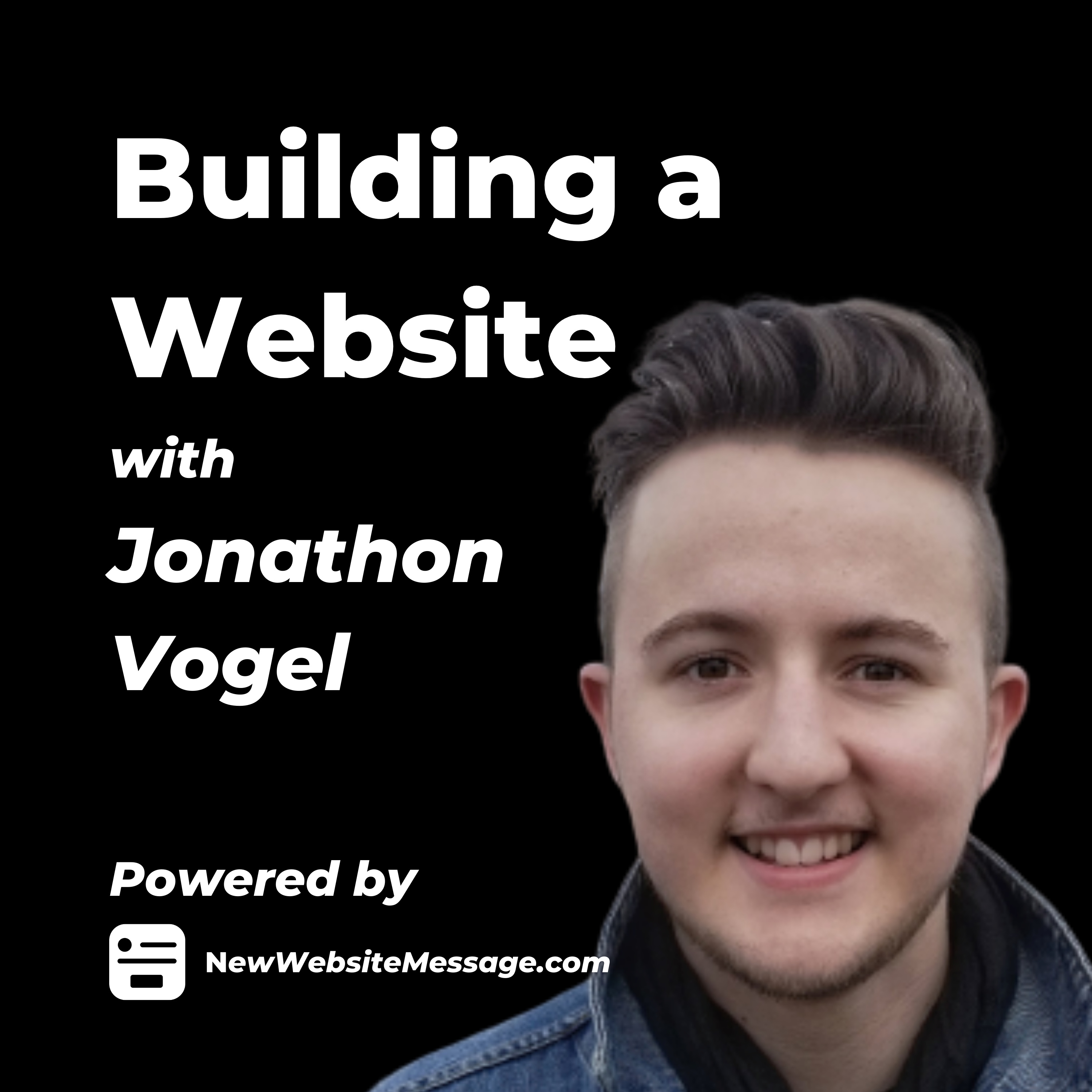 Building A Website with Jonathon Vogel Building A Website with Jonathon Vogel