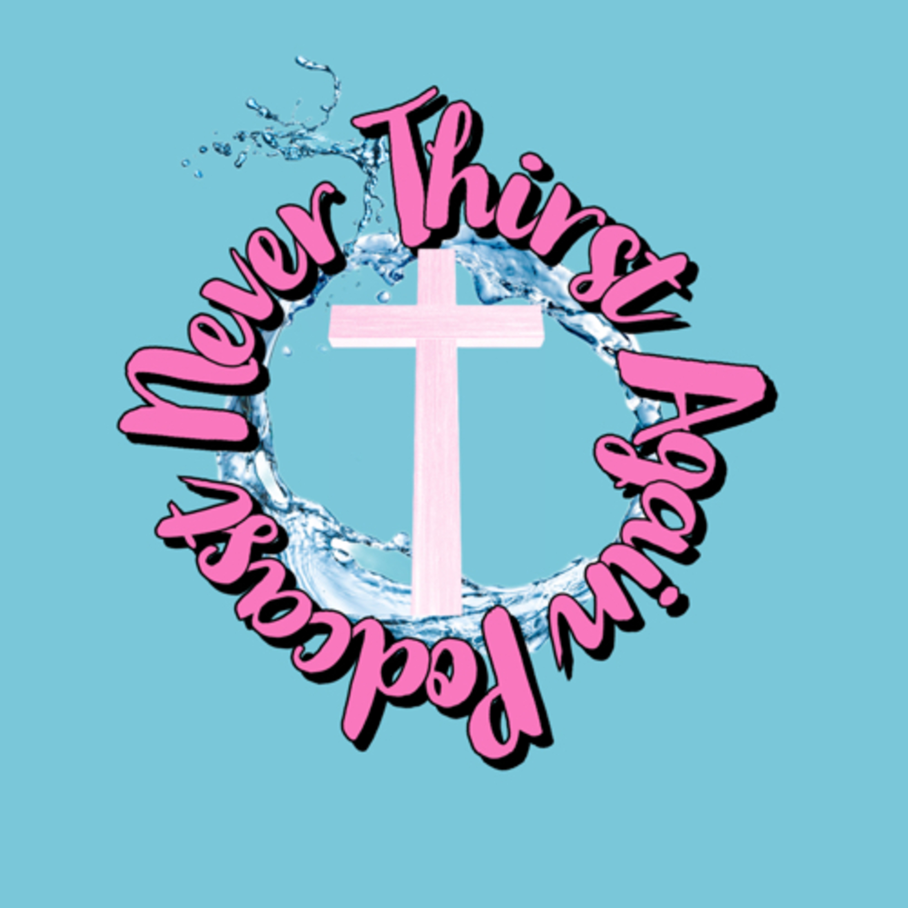 Never Thirst Again Podcast cover