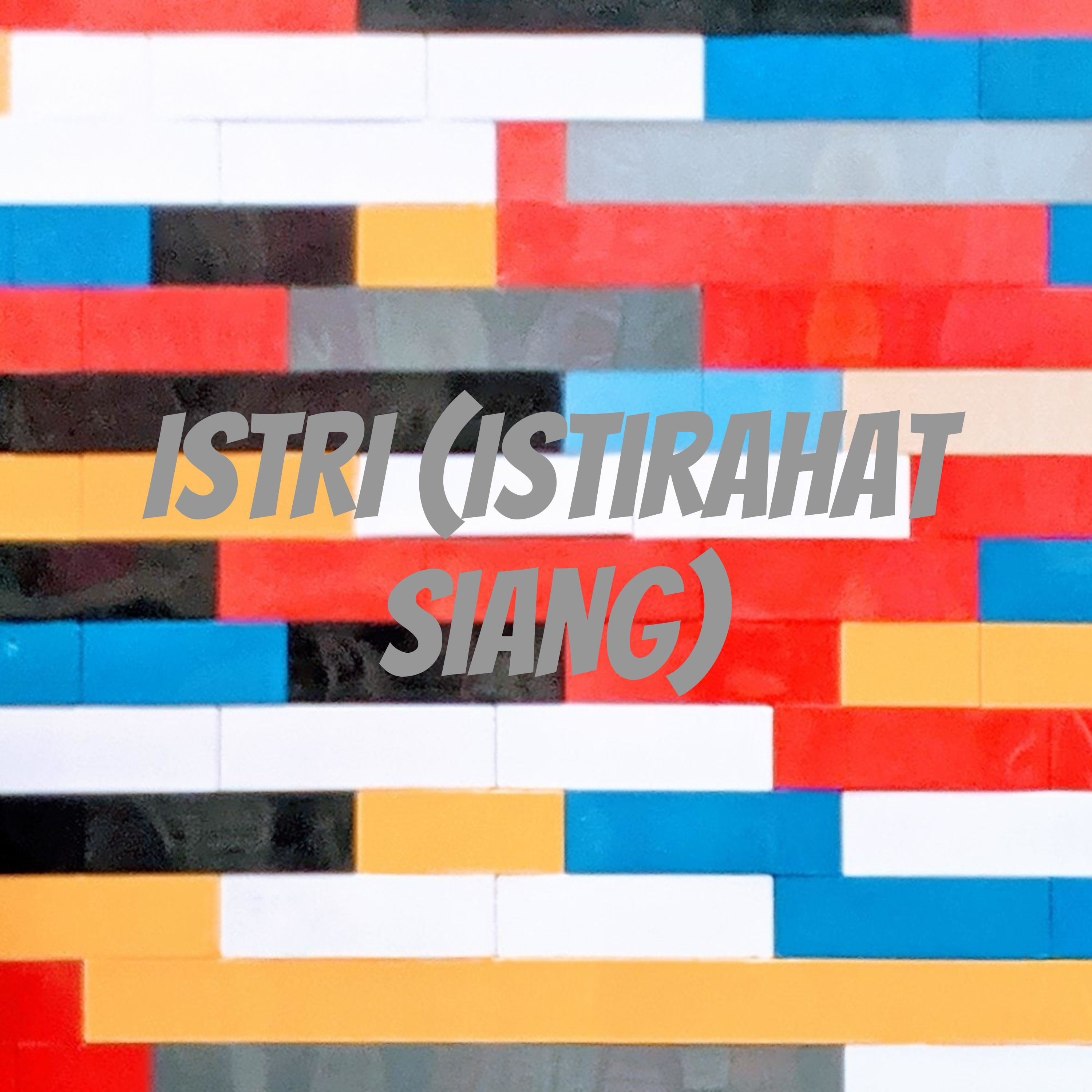 ISTRI (Istirahat Siang)