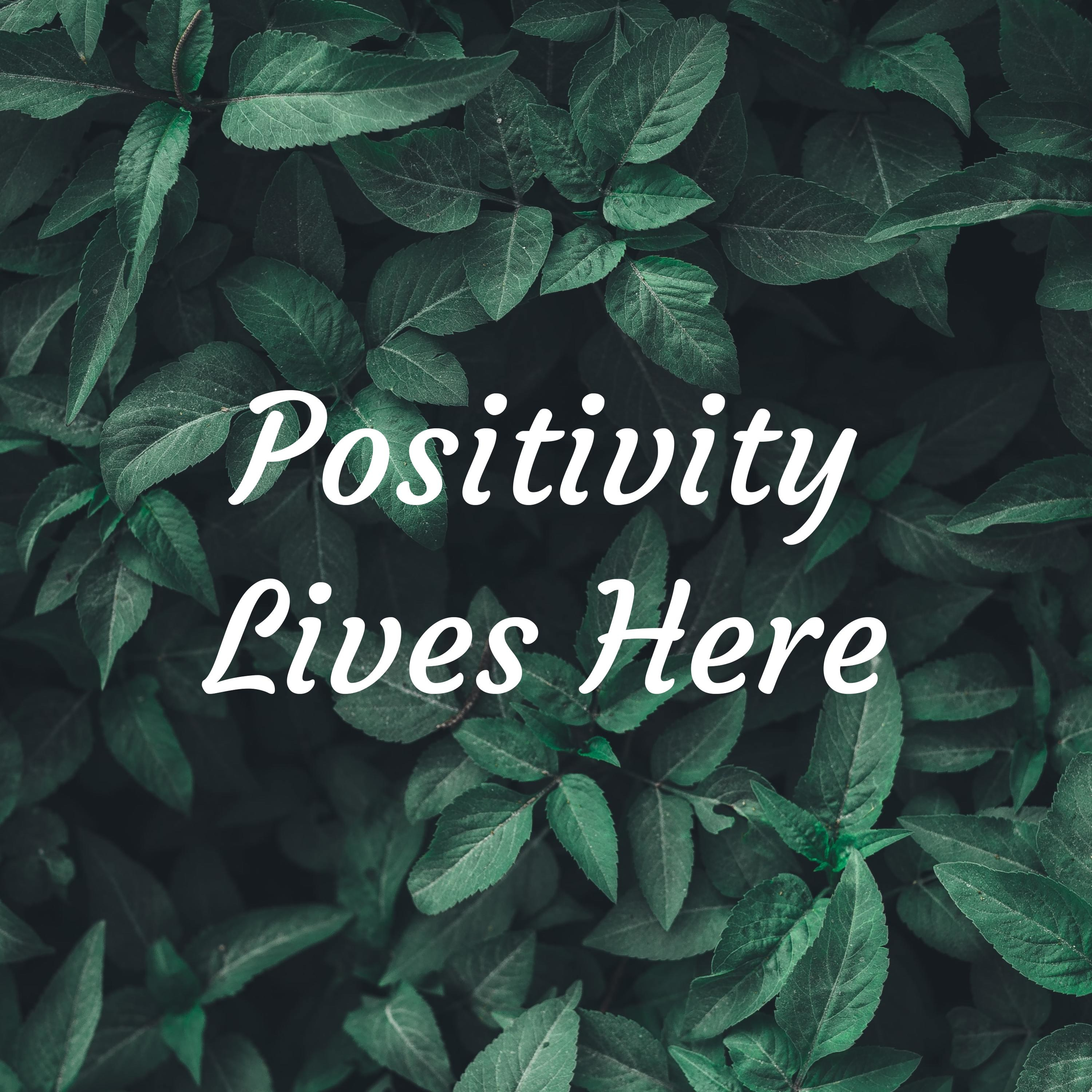 Positivity Lives Here