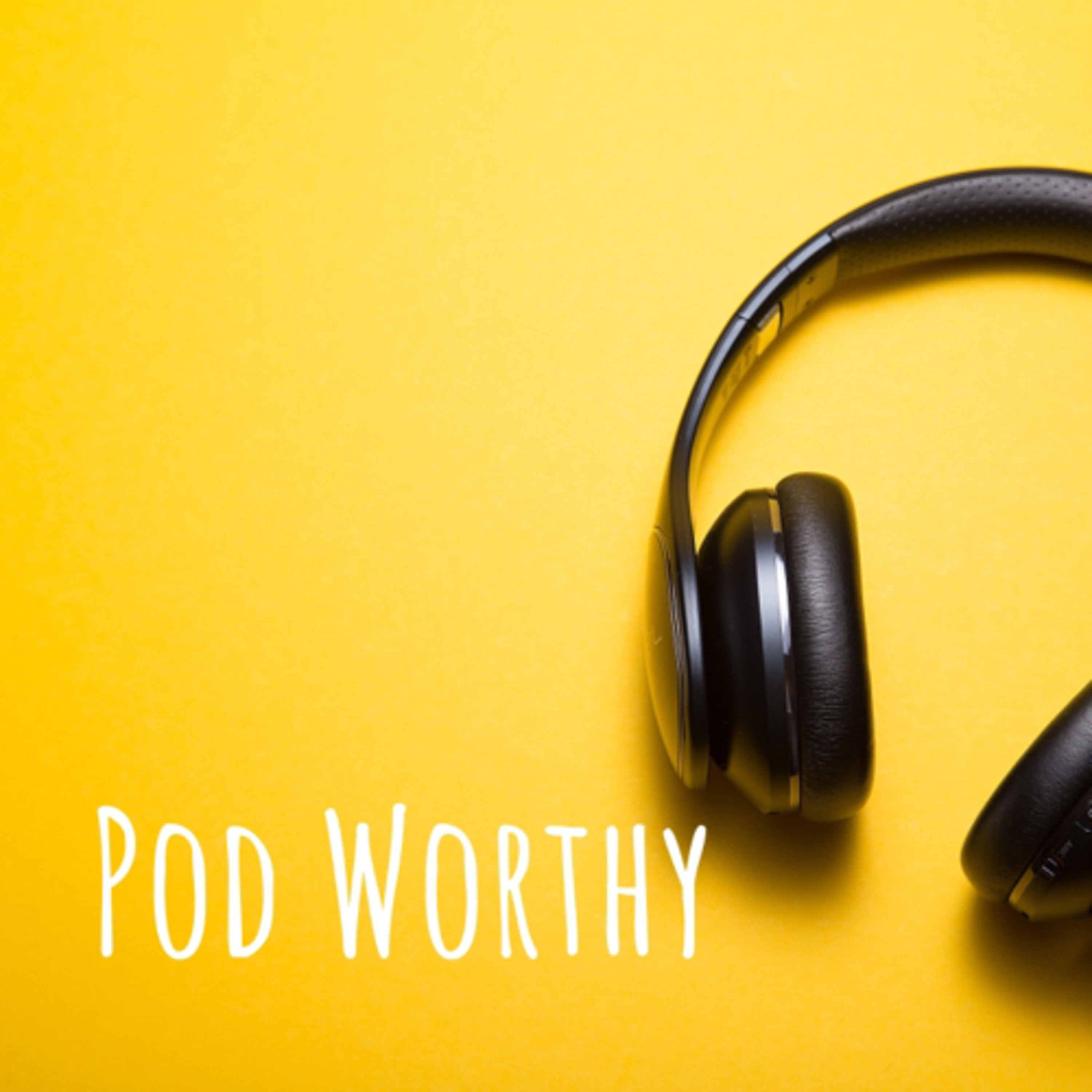 Pod Worthy