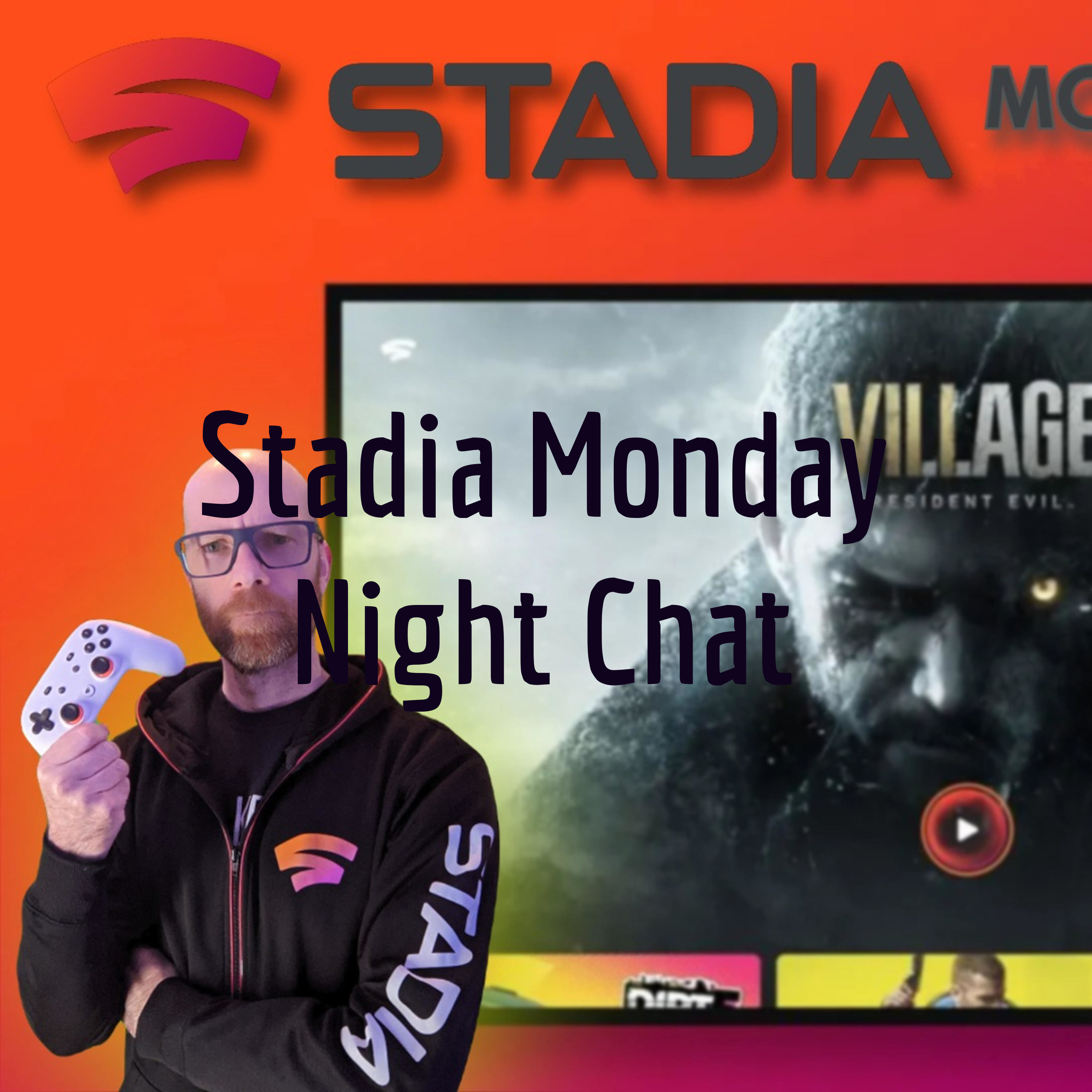 FINAL EPISODE - STADIA MONDAT NIGHT CHAT