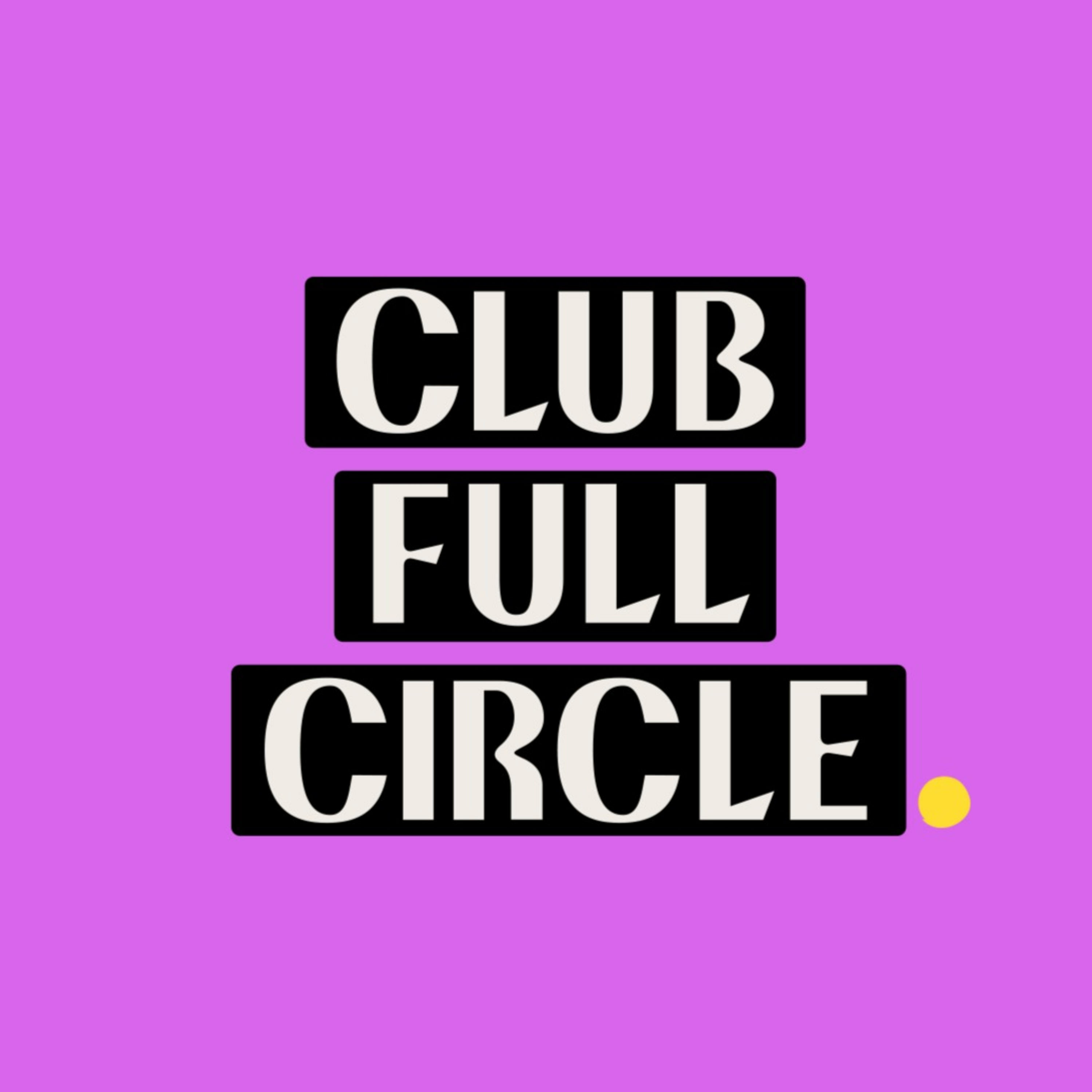 Club Full Circle podcast artwork