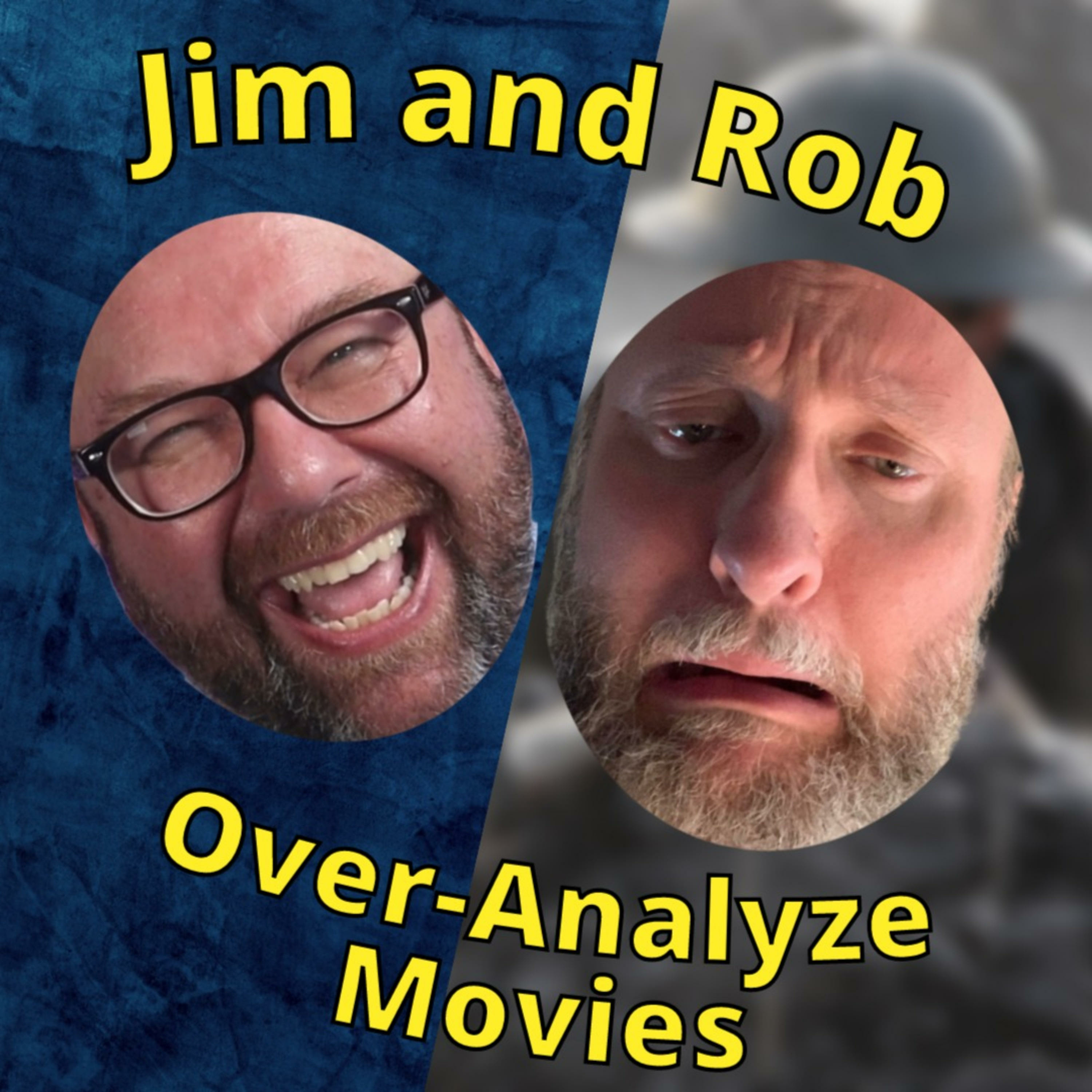 Jim and Rob Over-Analyze Movies!