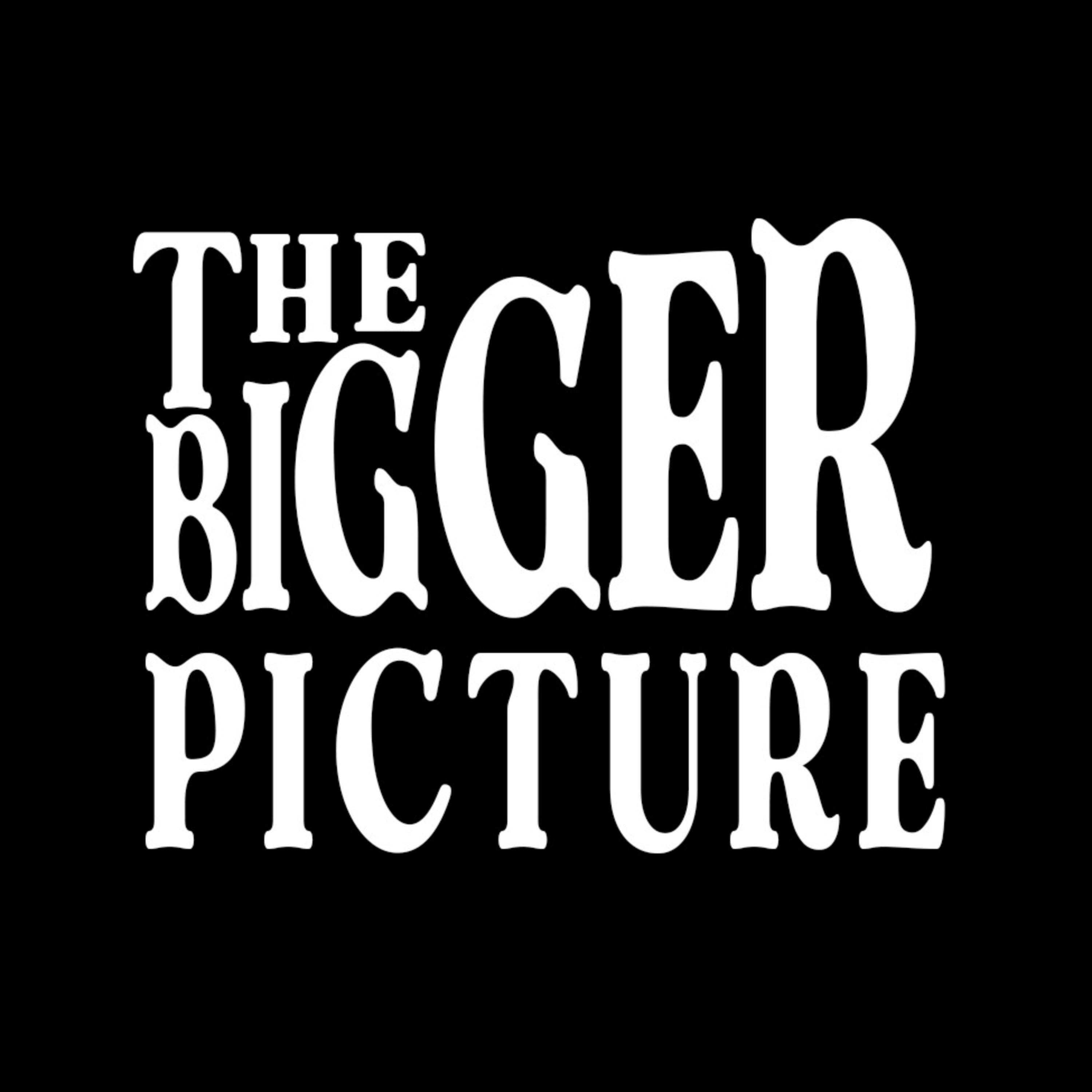 The Bigger Picture GM 📸 ✨ podcast artwork