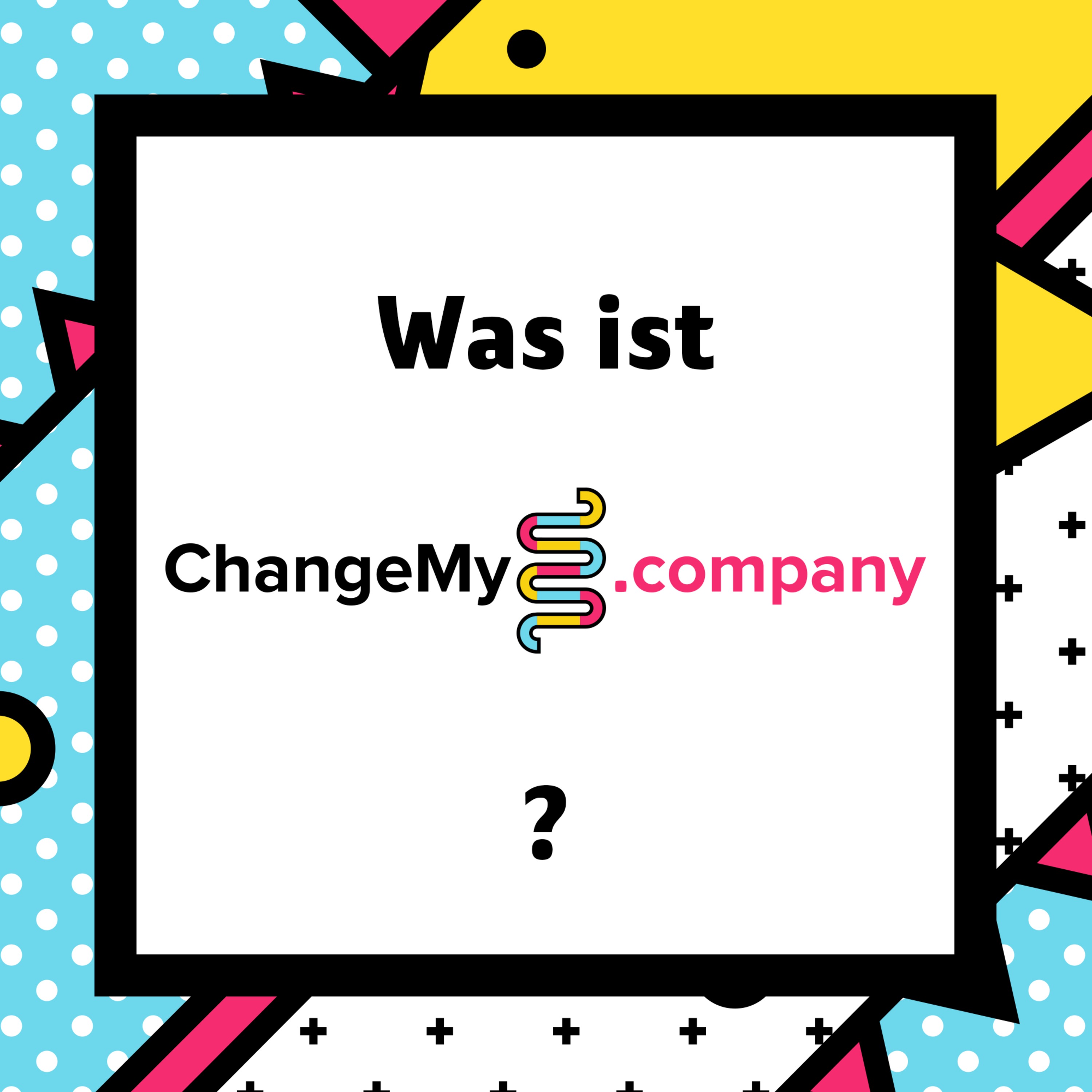 Was ist ChangeMy.Company?