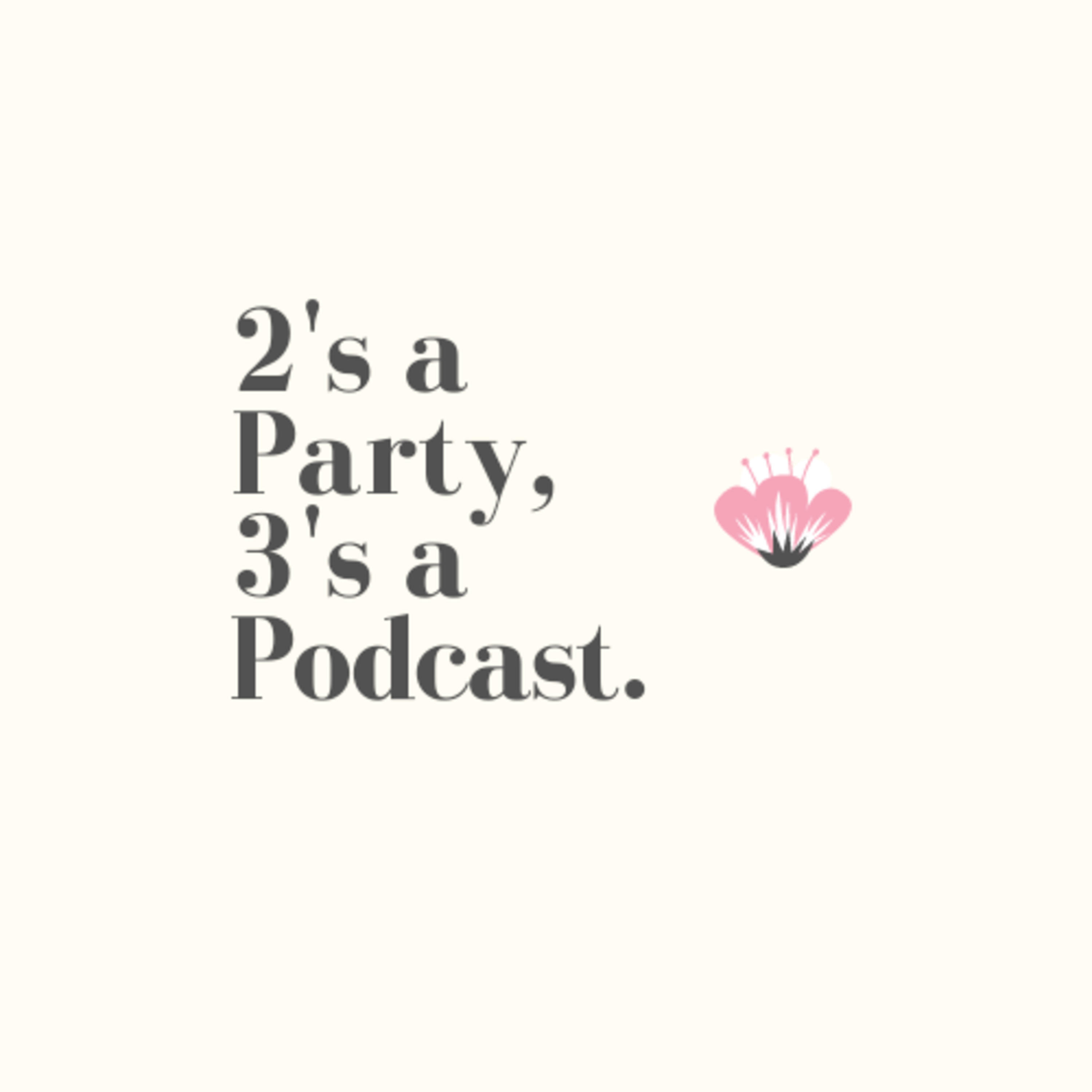 2's a Party, 3's a Podcast