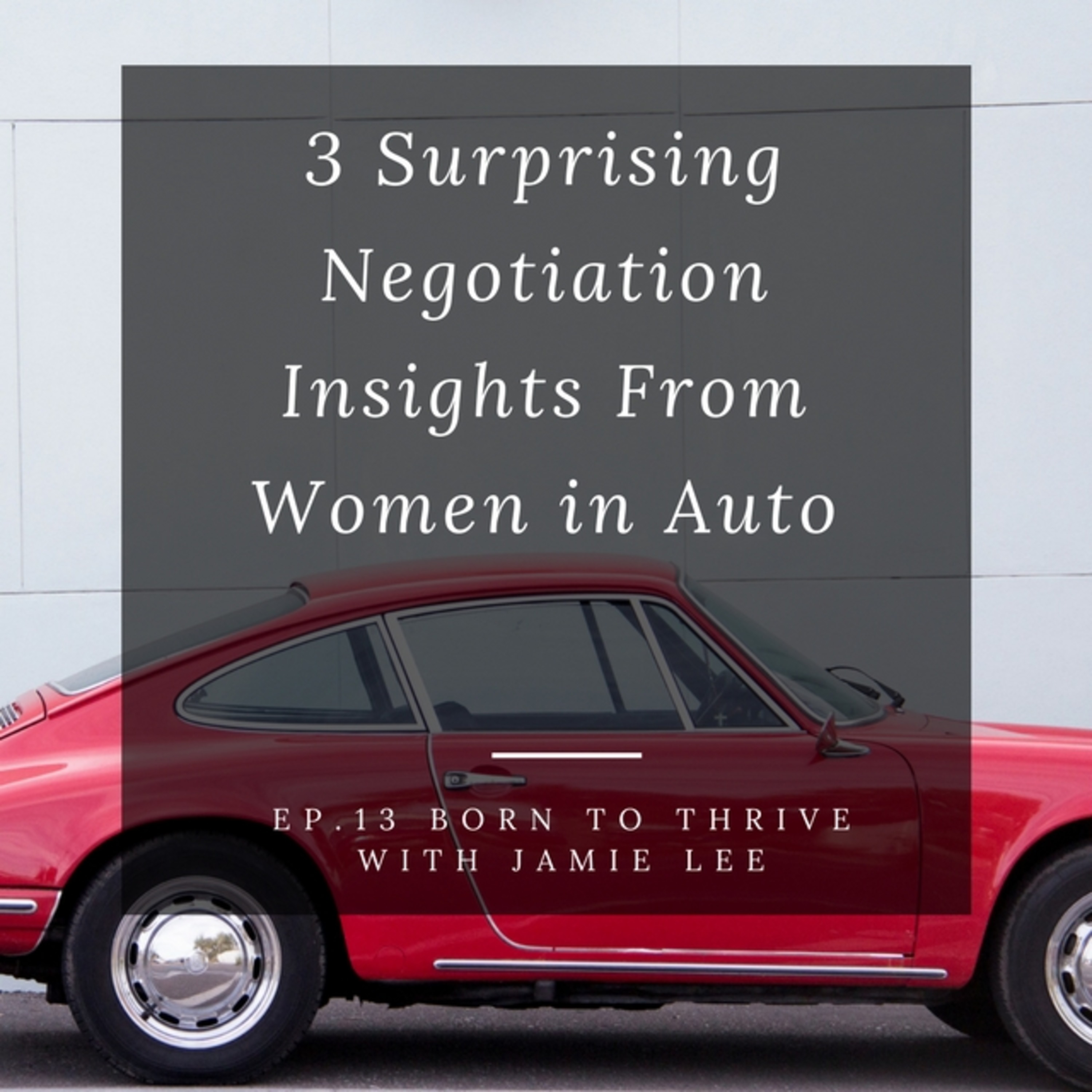 Ep.12 3 Surprising Negotiation Insights from Women in Auto