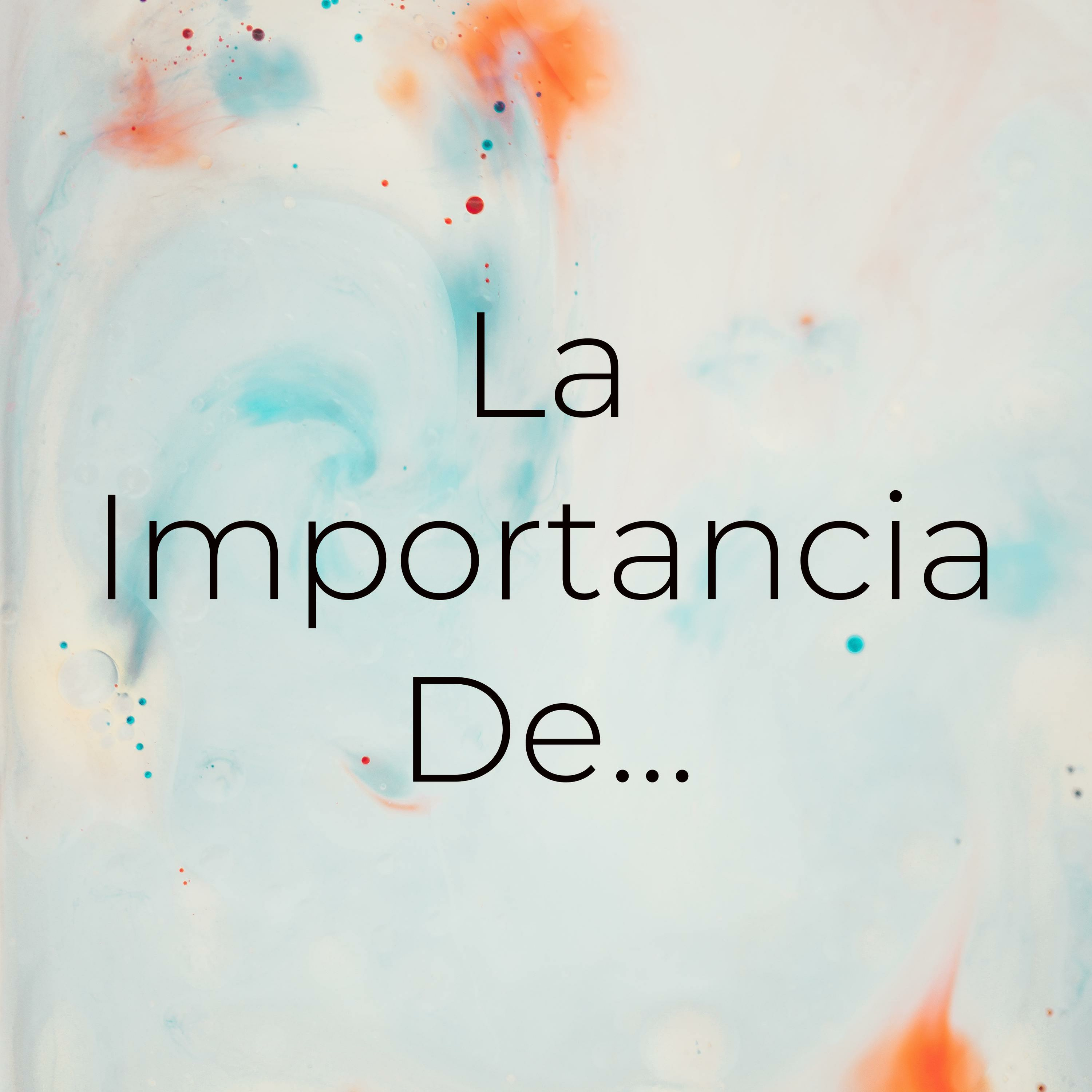 La Importancia De...