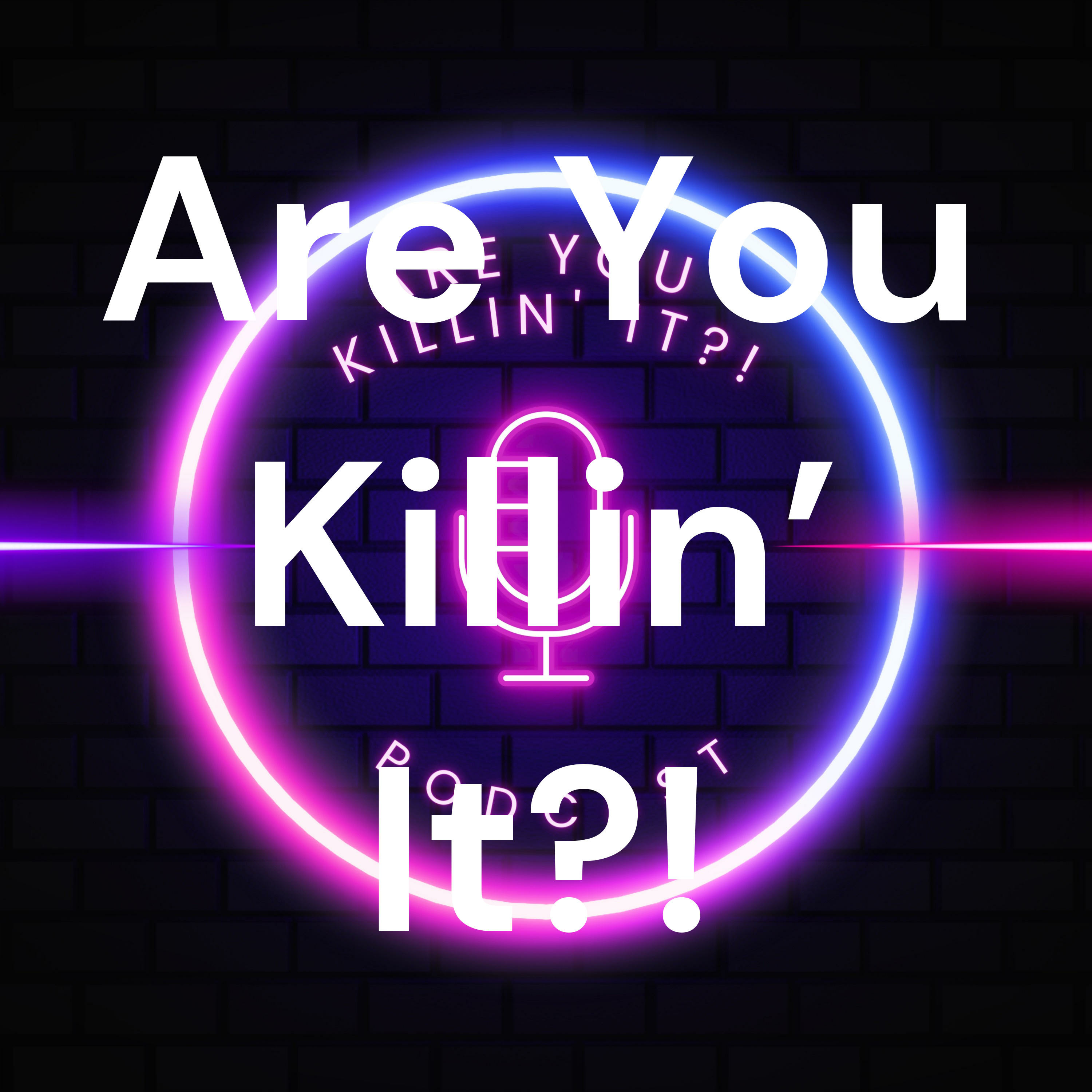 Are You Killin' It?! podcast artwork