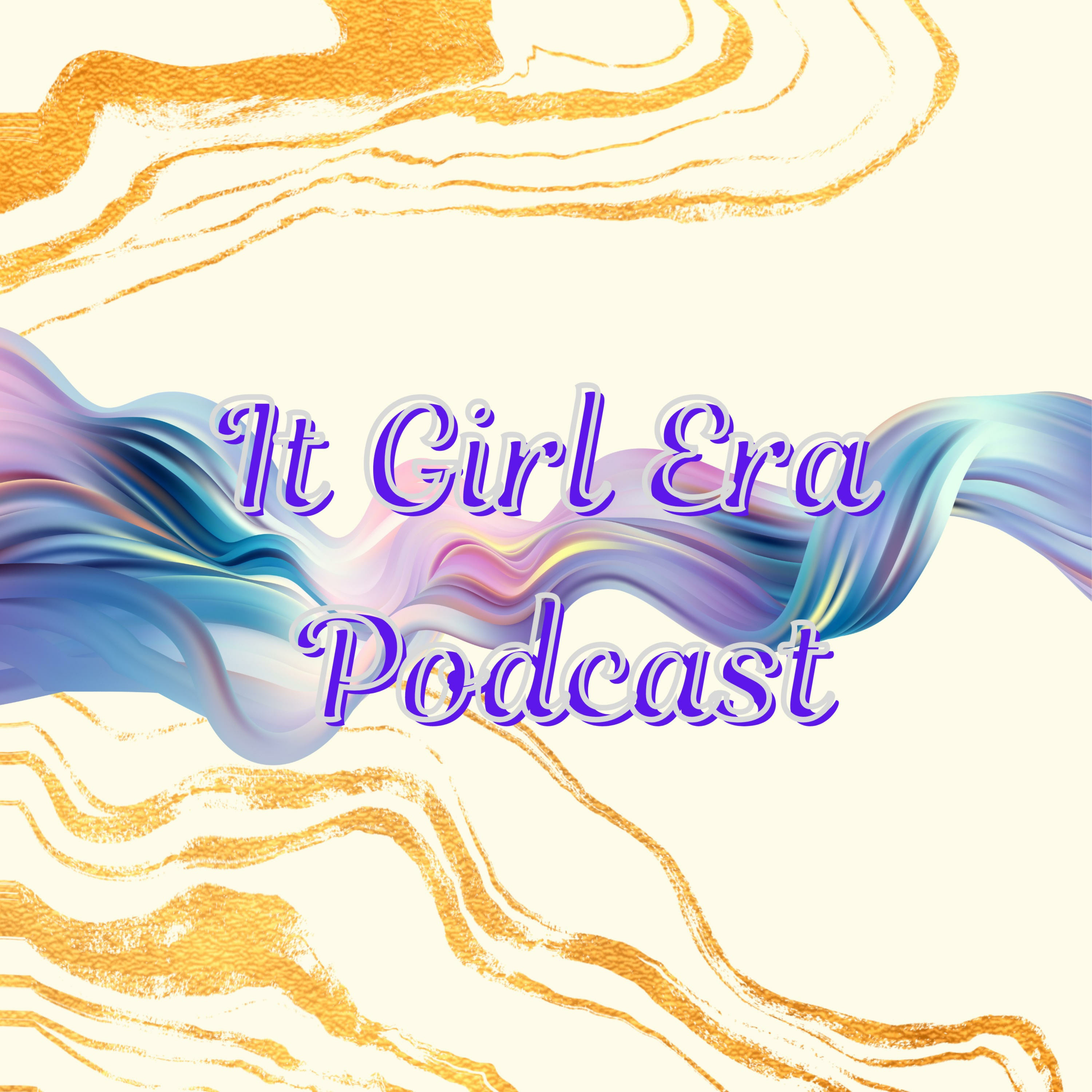 It Girl Era Podcast