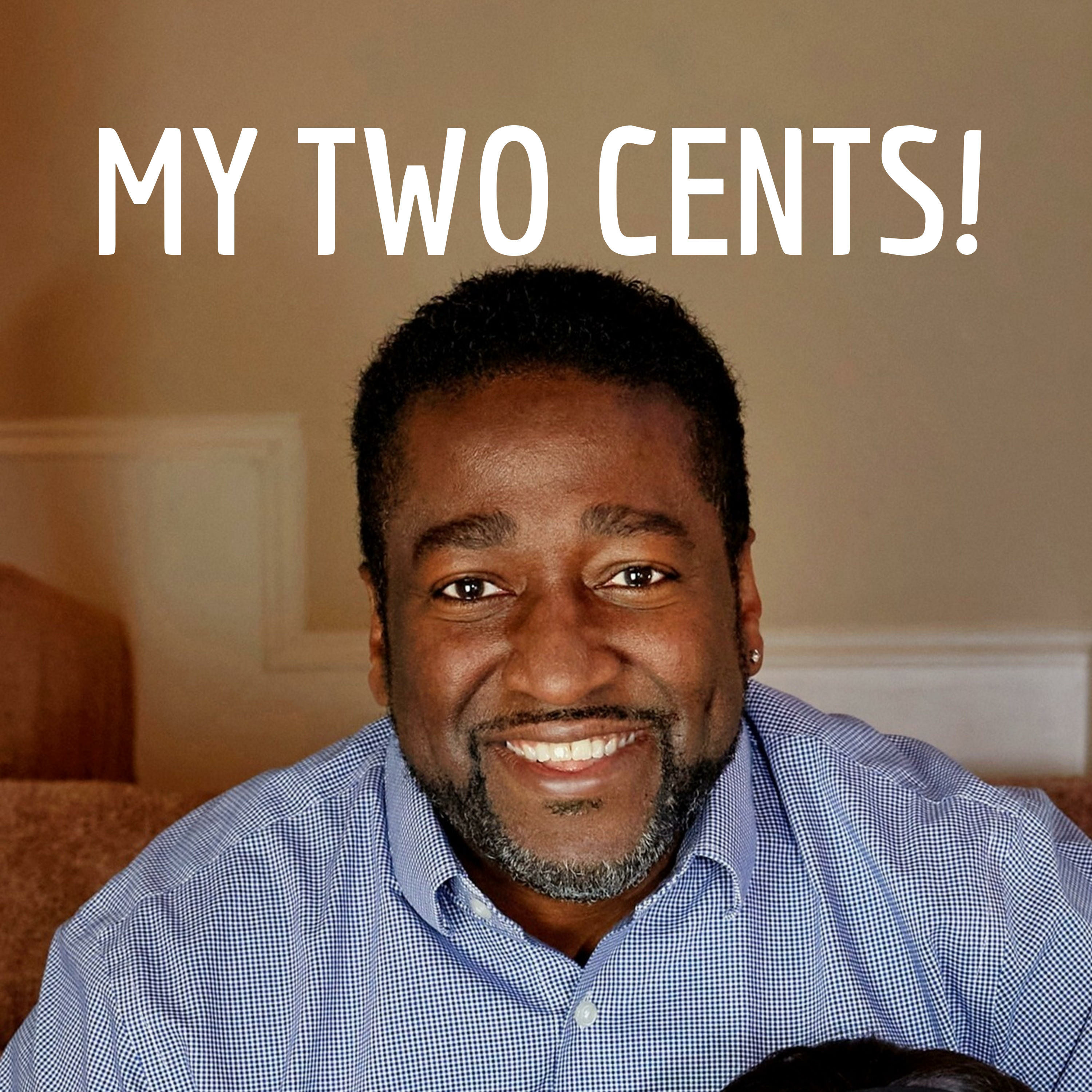 MY TWO CENTS!