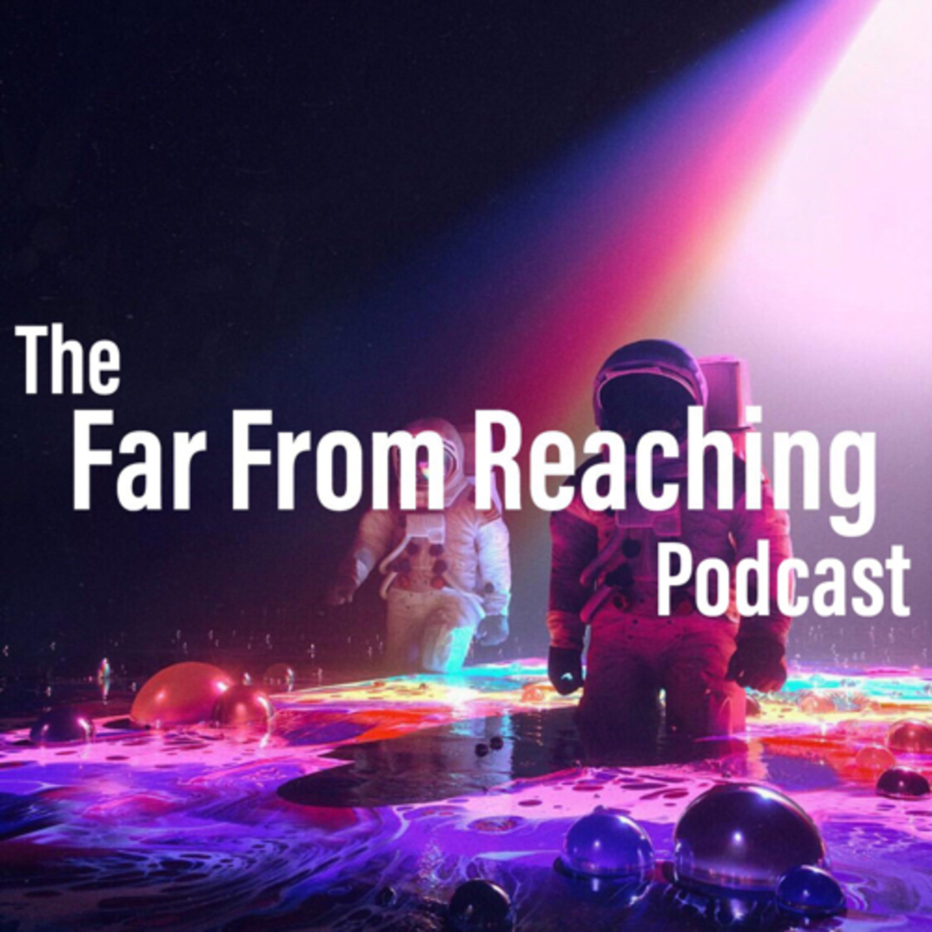 The Far From Reaching Podcast podcast artwork