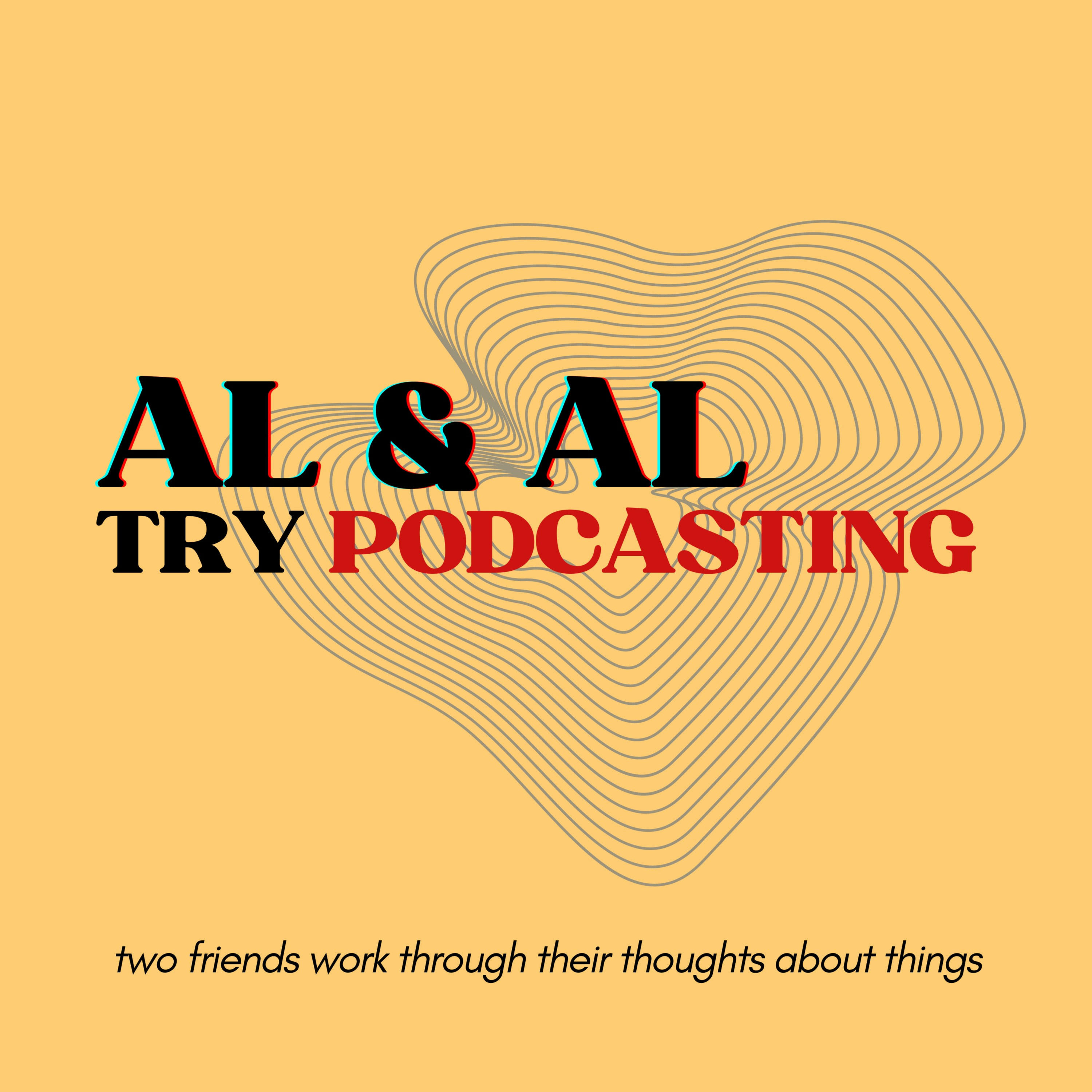 Al x Al Try Podcasting