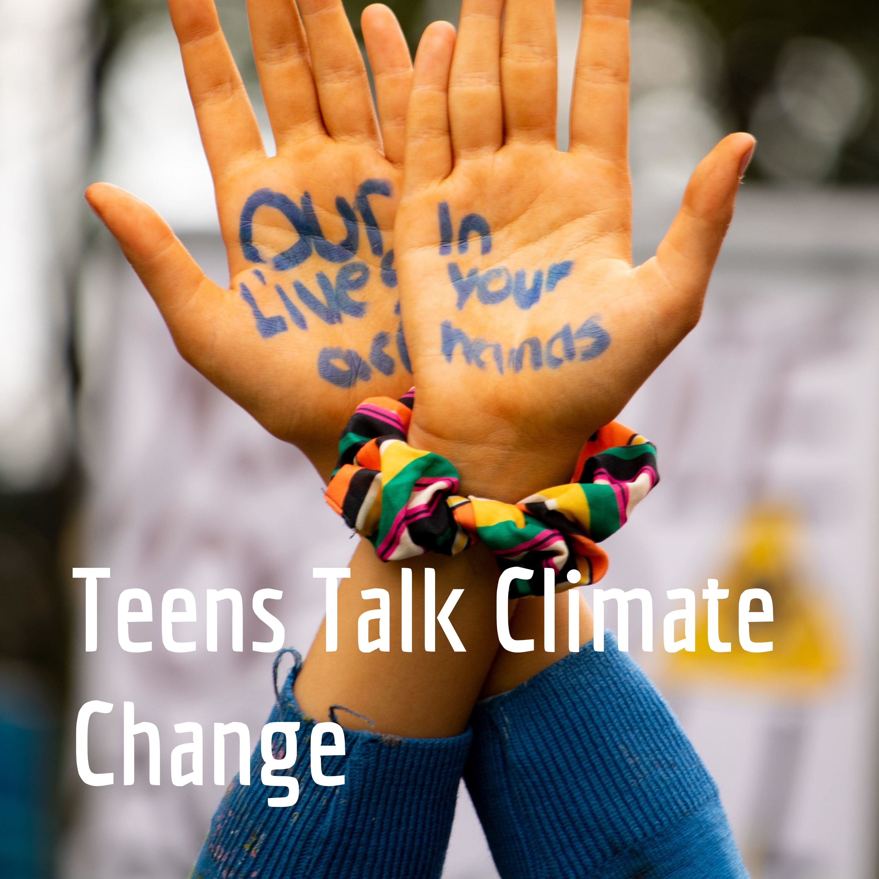 Teens Talk Climate Change