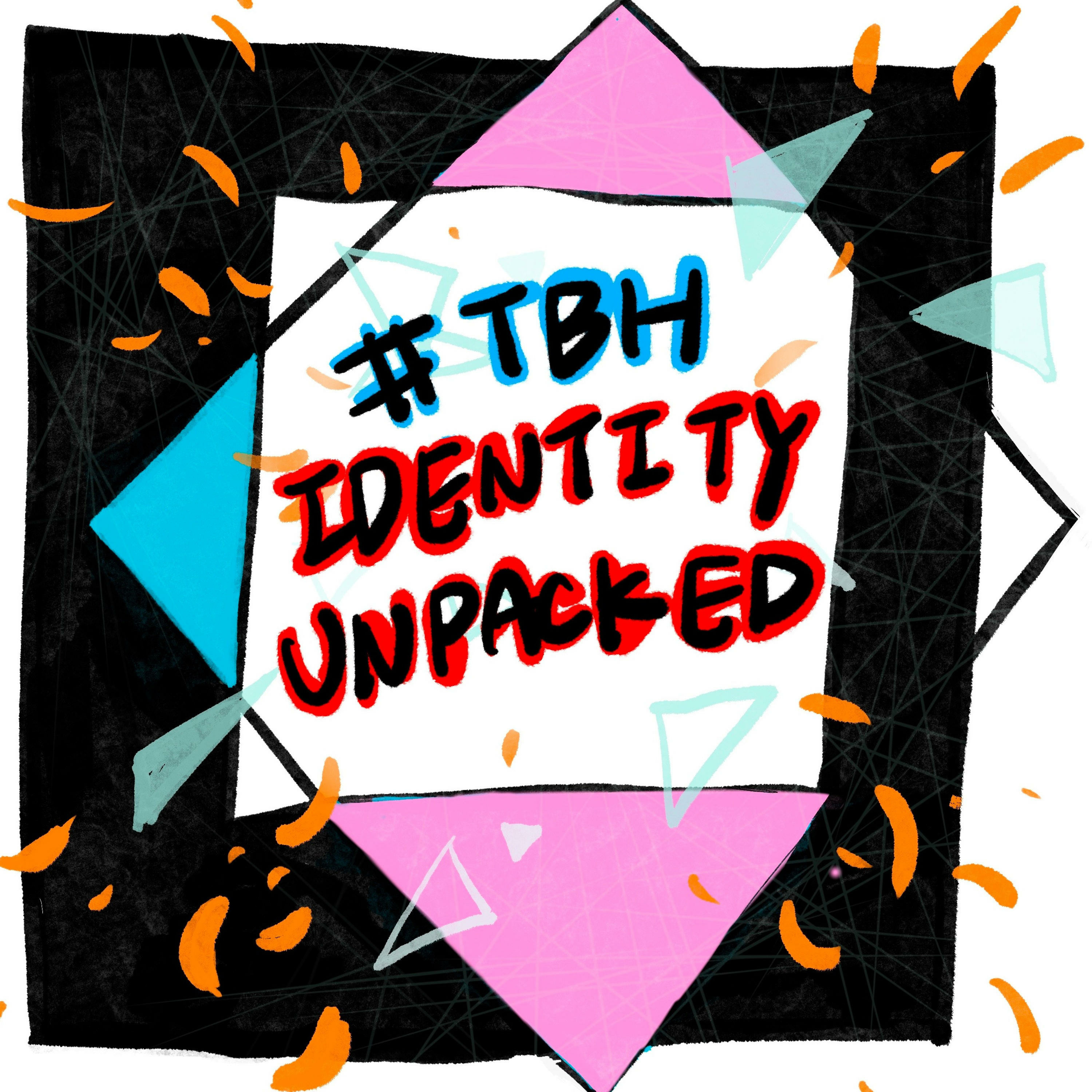 #TBH Identity Unpacked podcast artwork