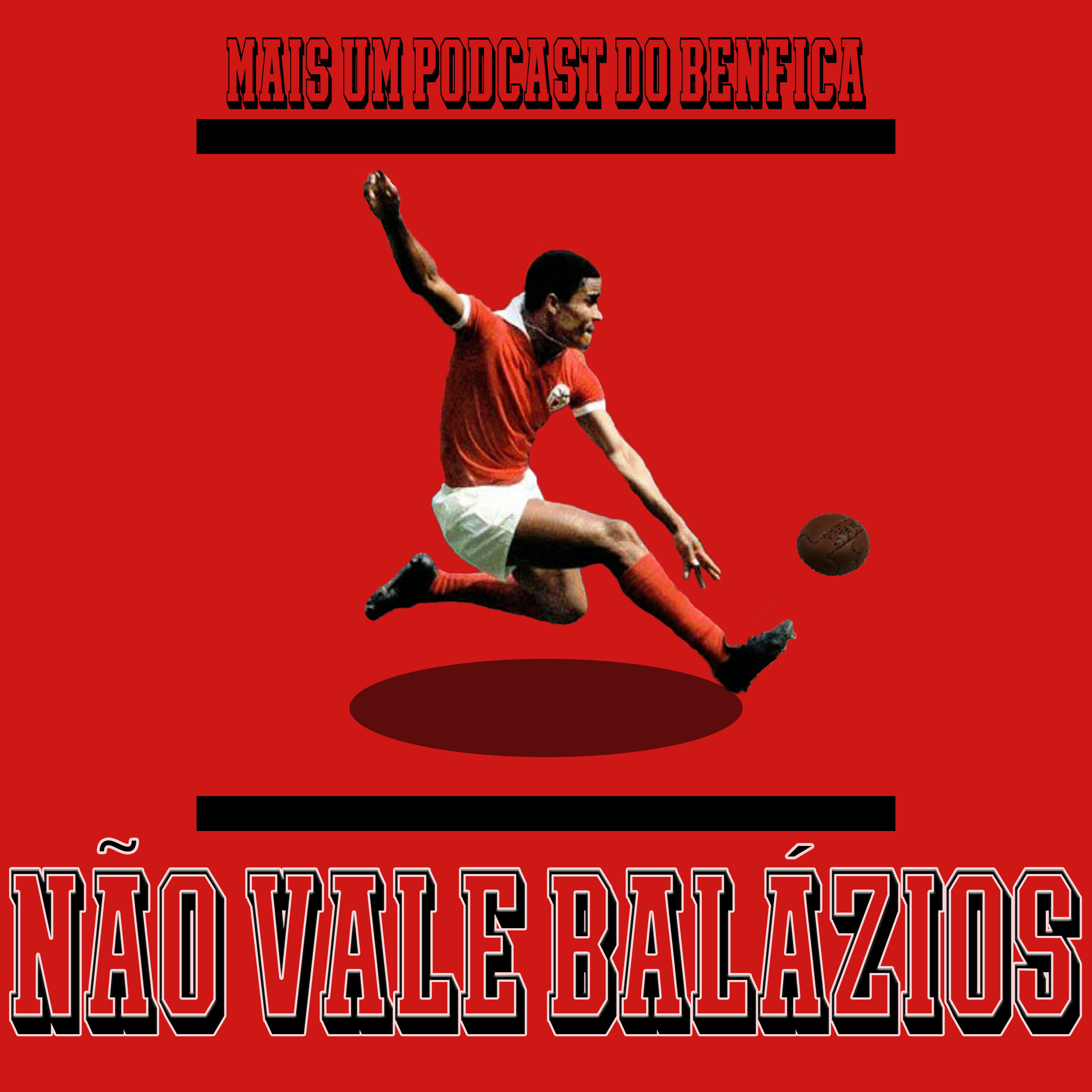 Não Vale Balázios - Podcast Benfica