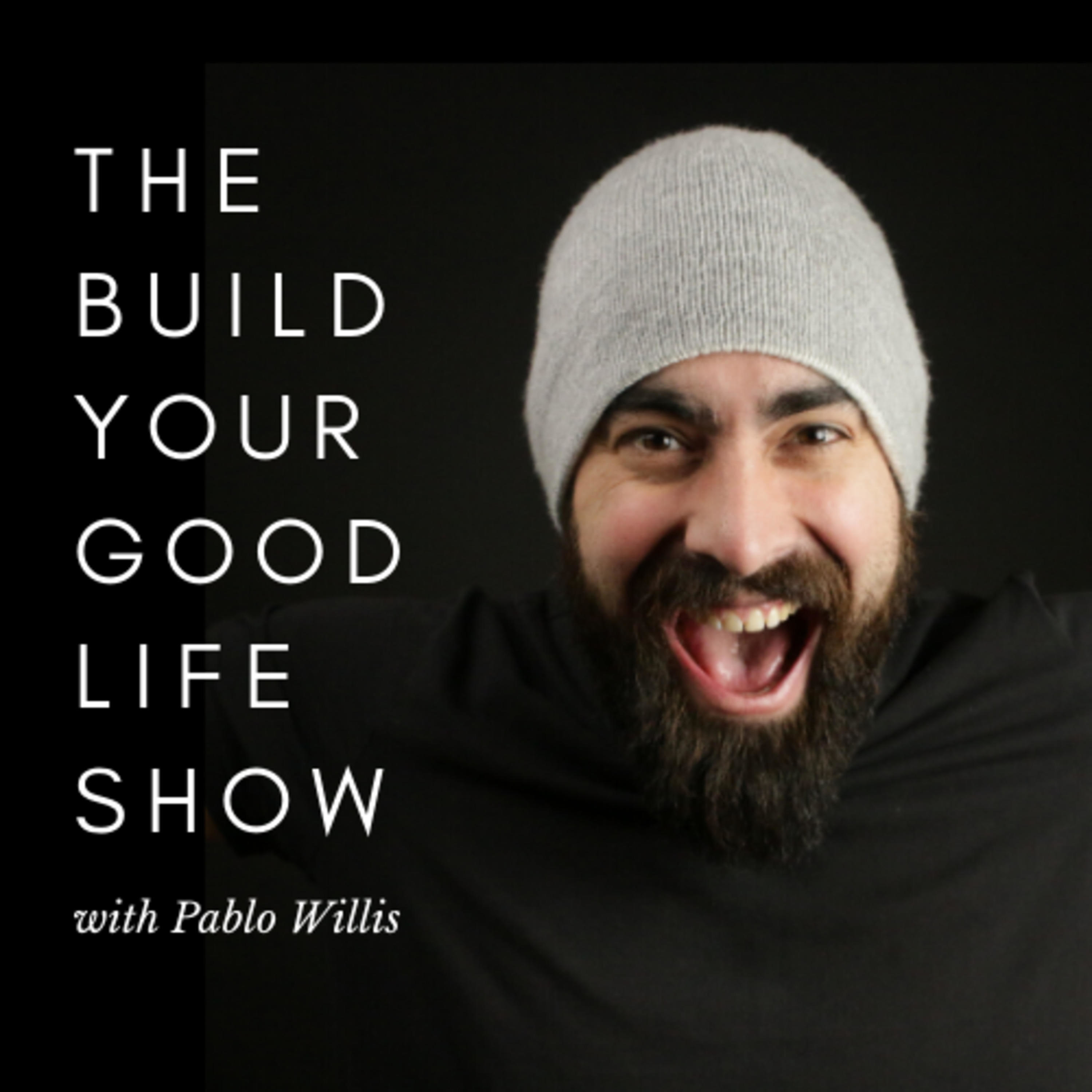 The Build Your Good Life Show.