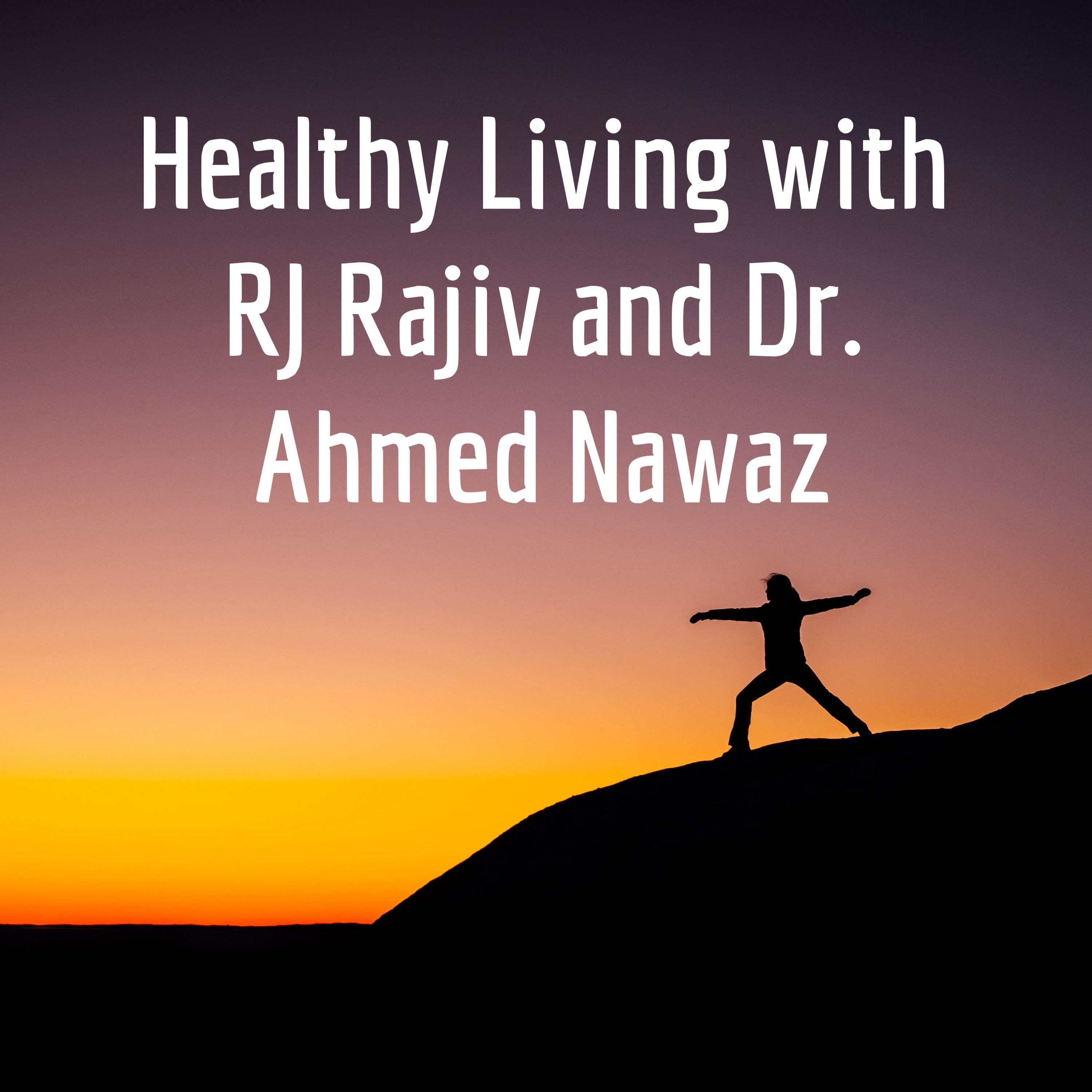 Healthy Living with RJ Rajiv and Dr. Ahmed Nawaz