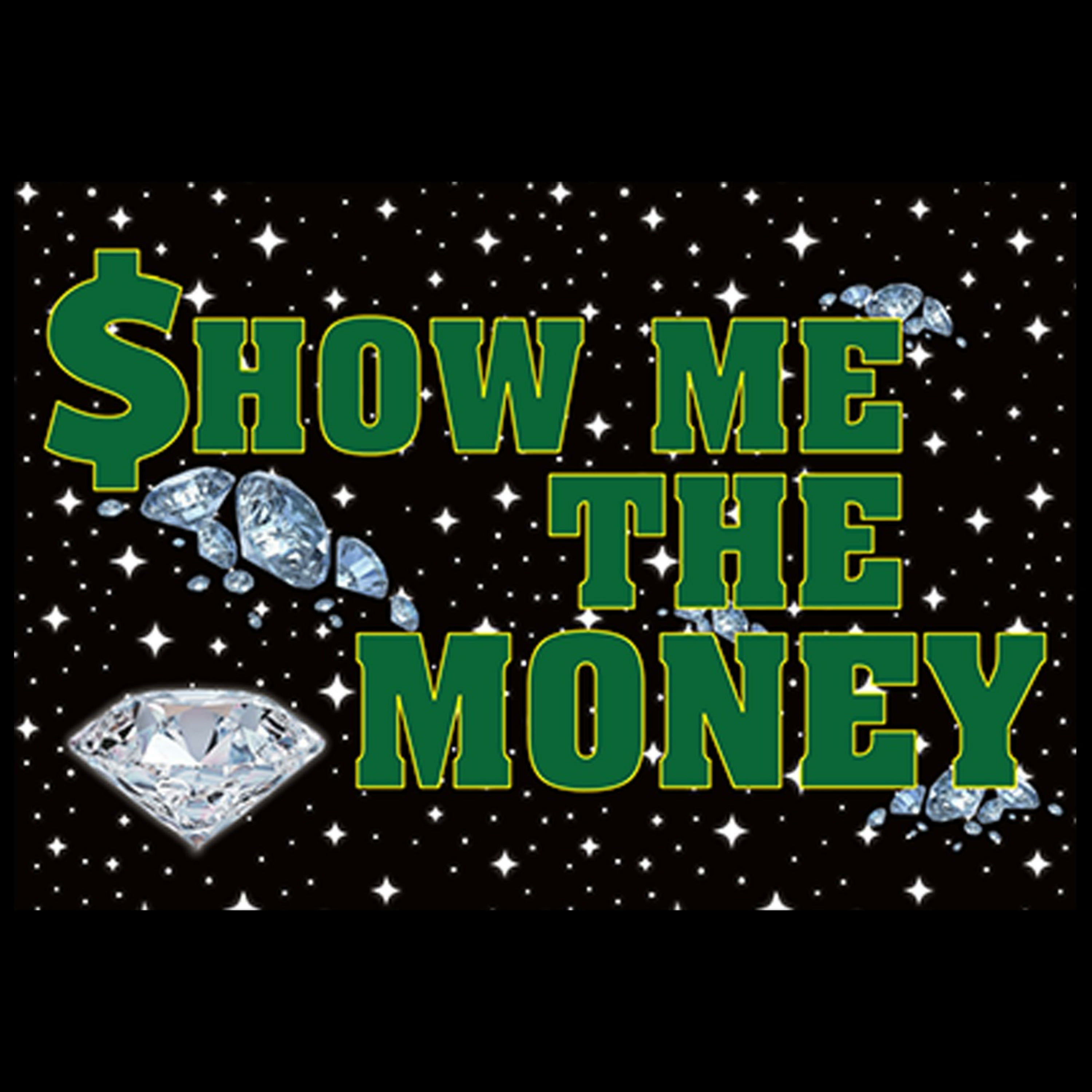 Show Me The Money.