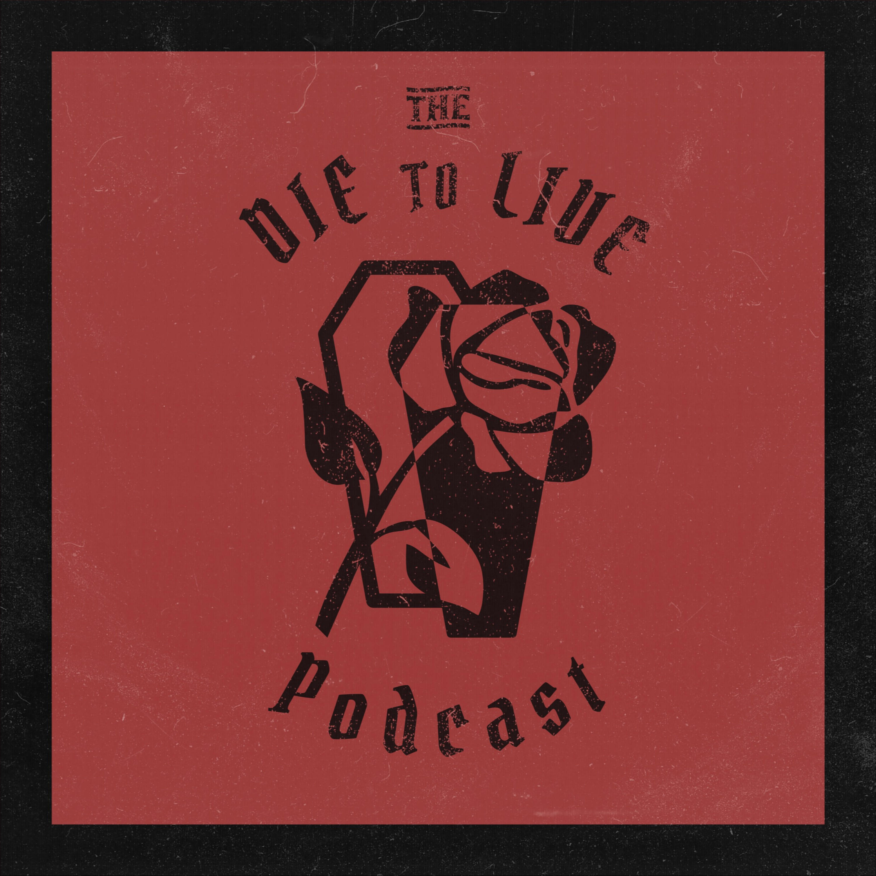 The Die To Live Podcast