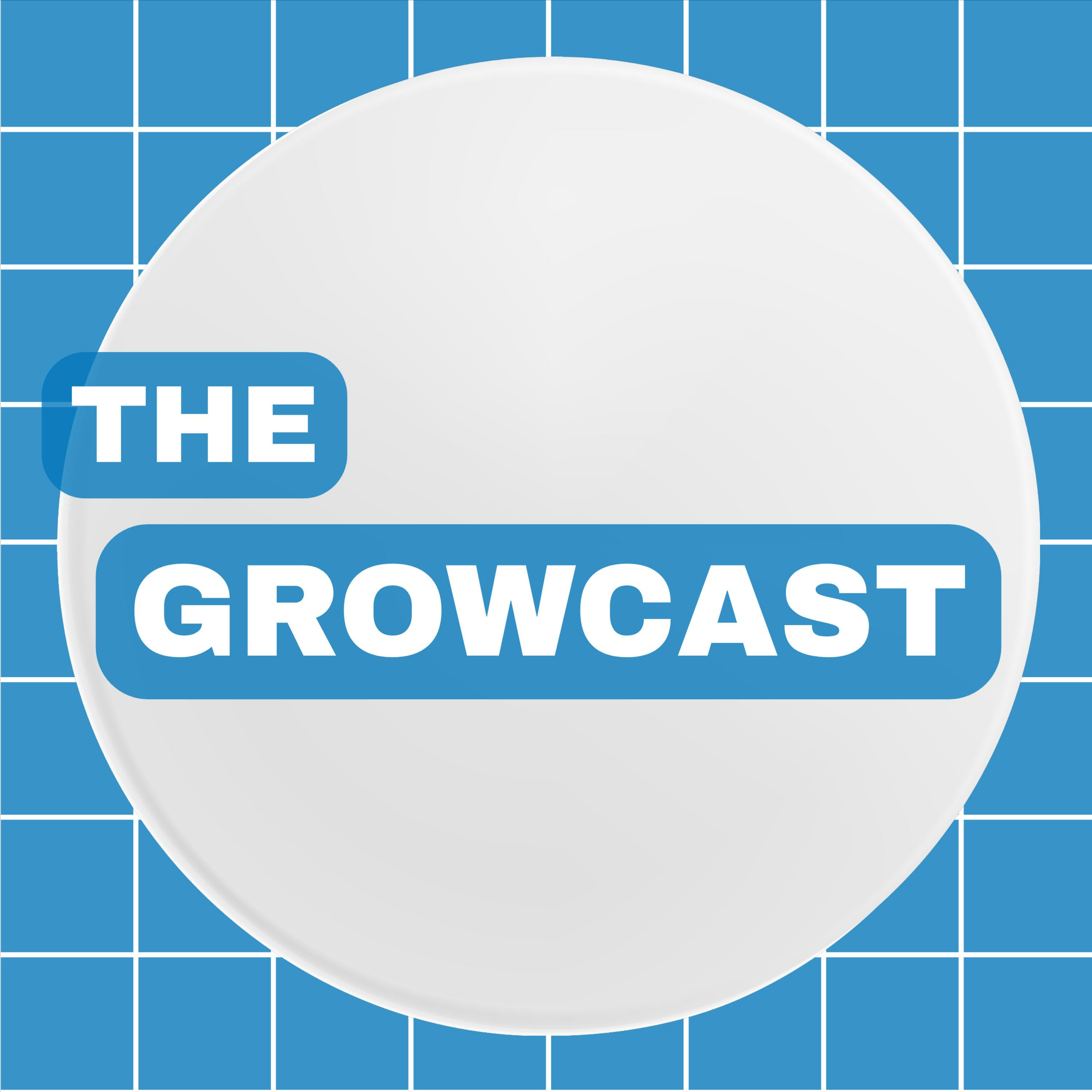 The Growcast
