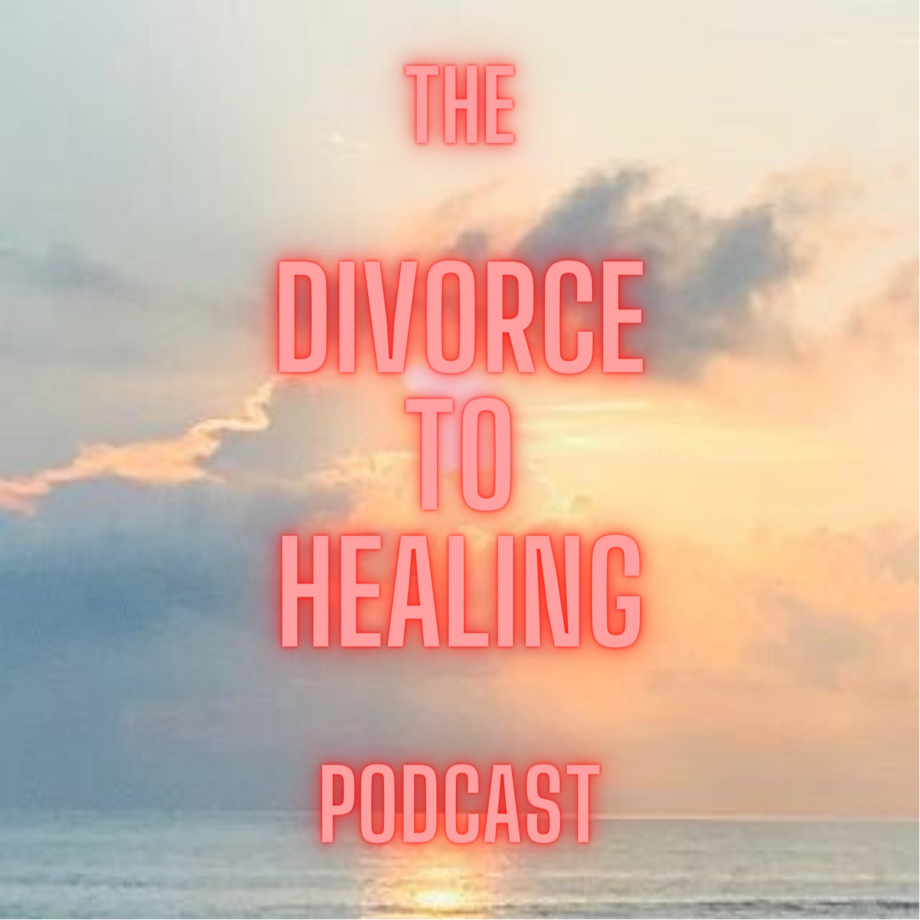 Divorce to Healing Divorce to Healing