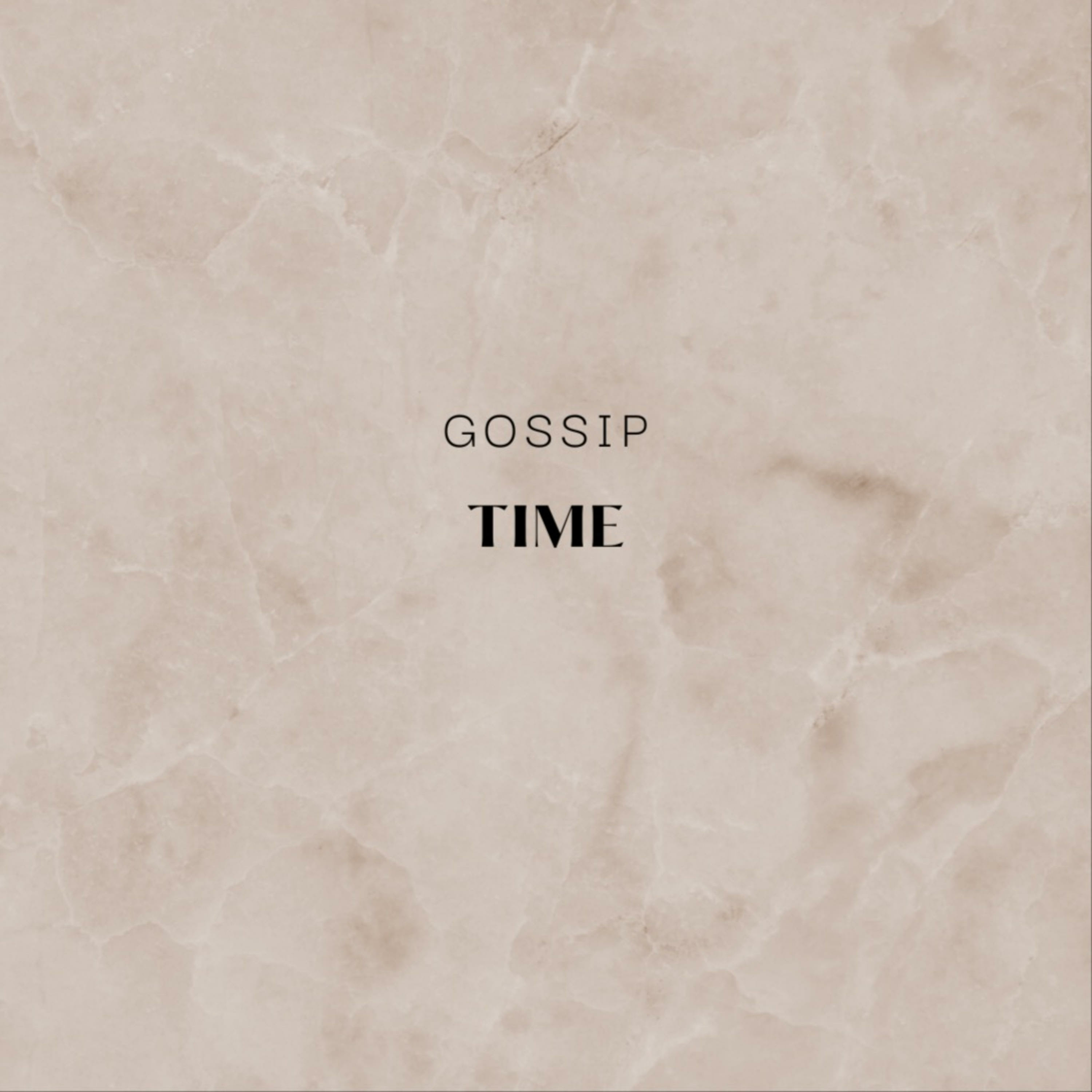 Gossip Time