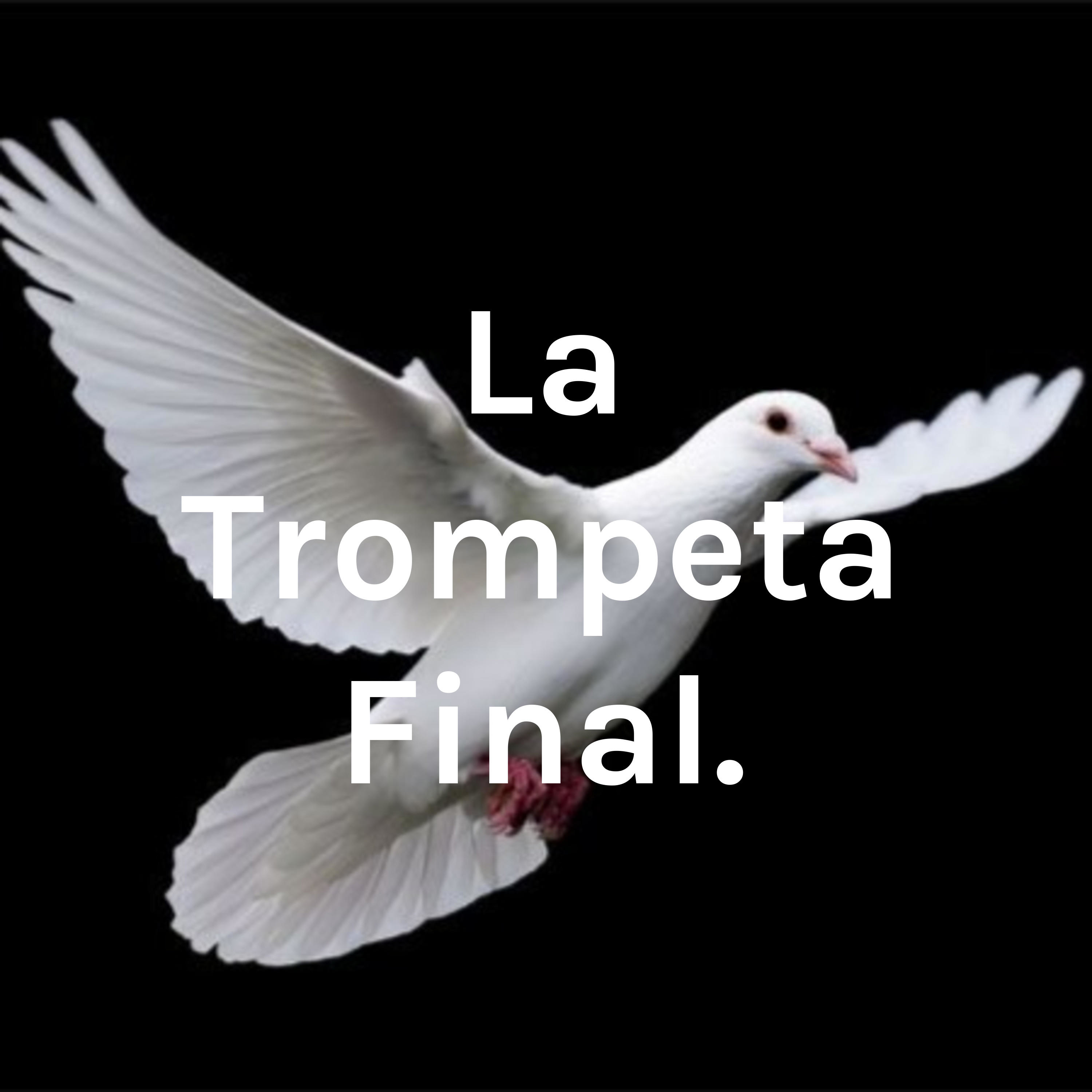 La Trompeta Final