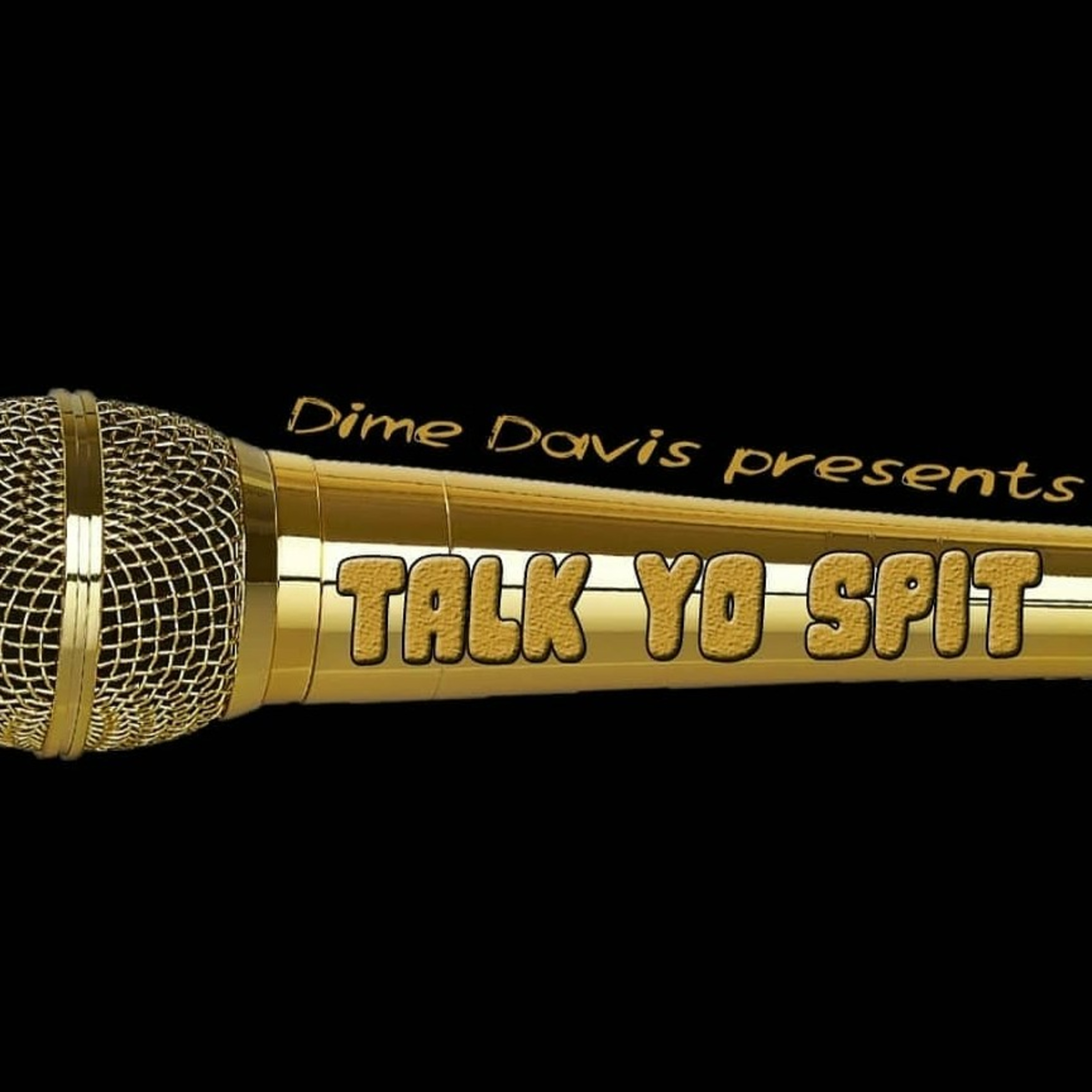 Dime Davis Presents: Talk Yo SPIT