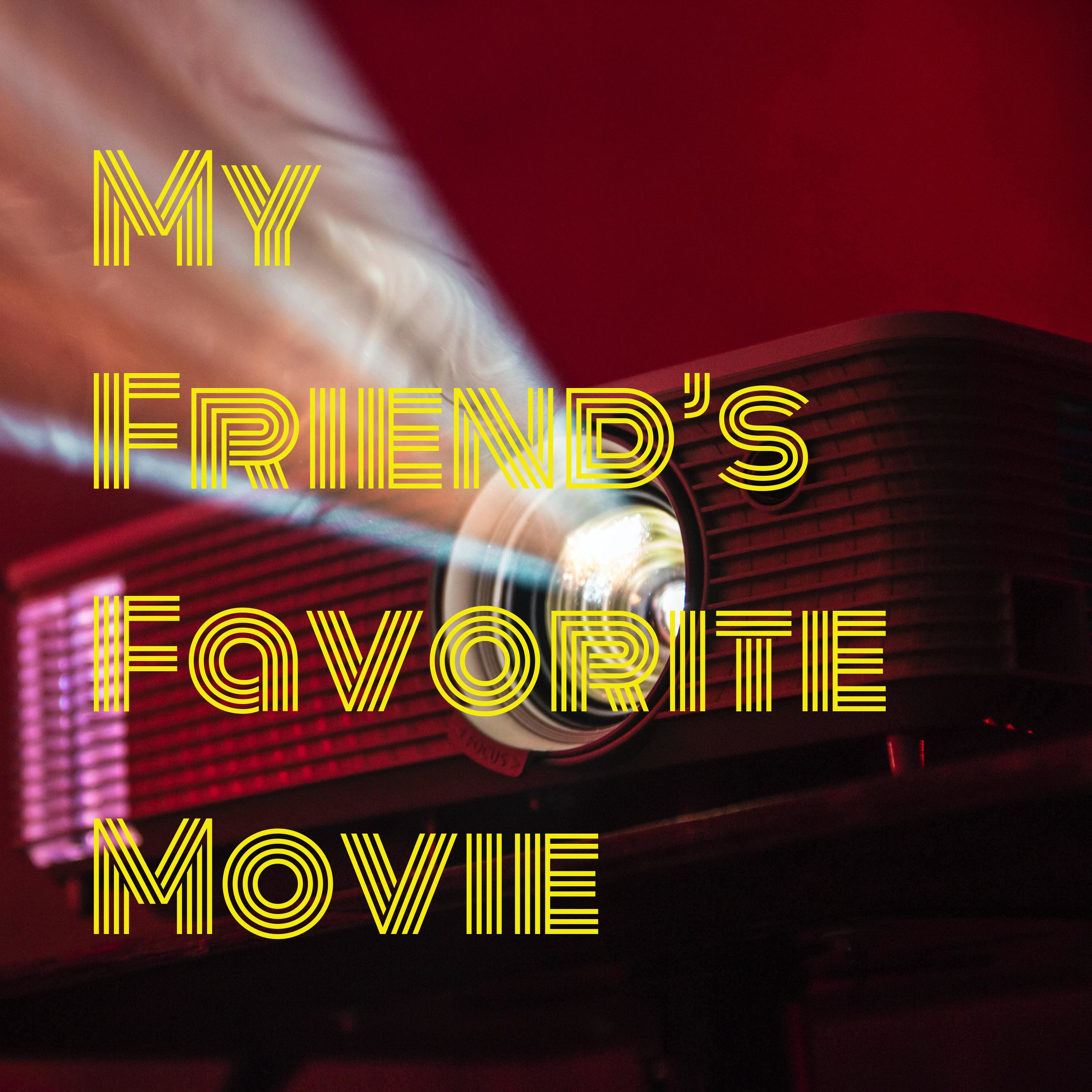 My Friend’s Favorite Movie