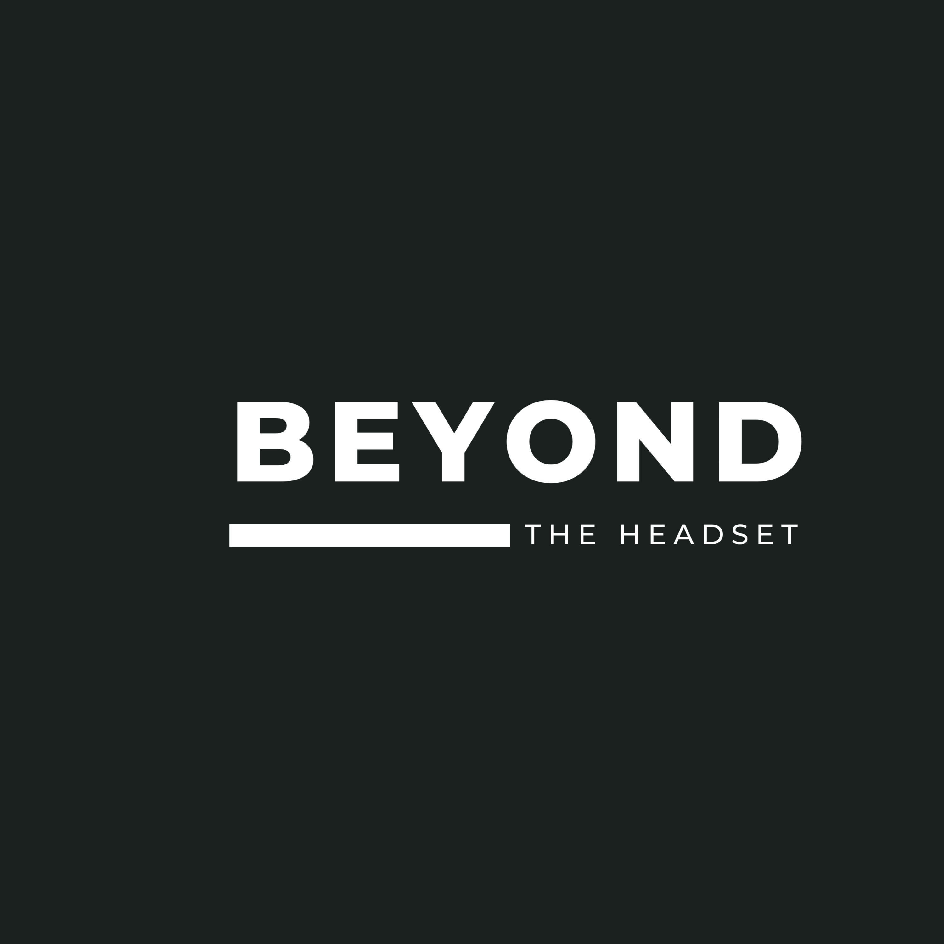 Beyond the Headset
