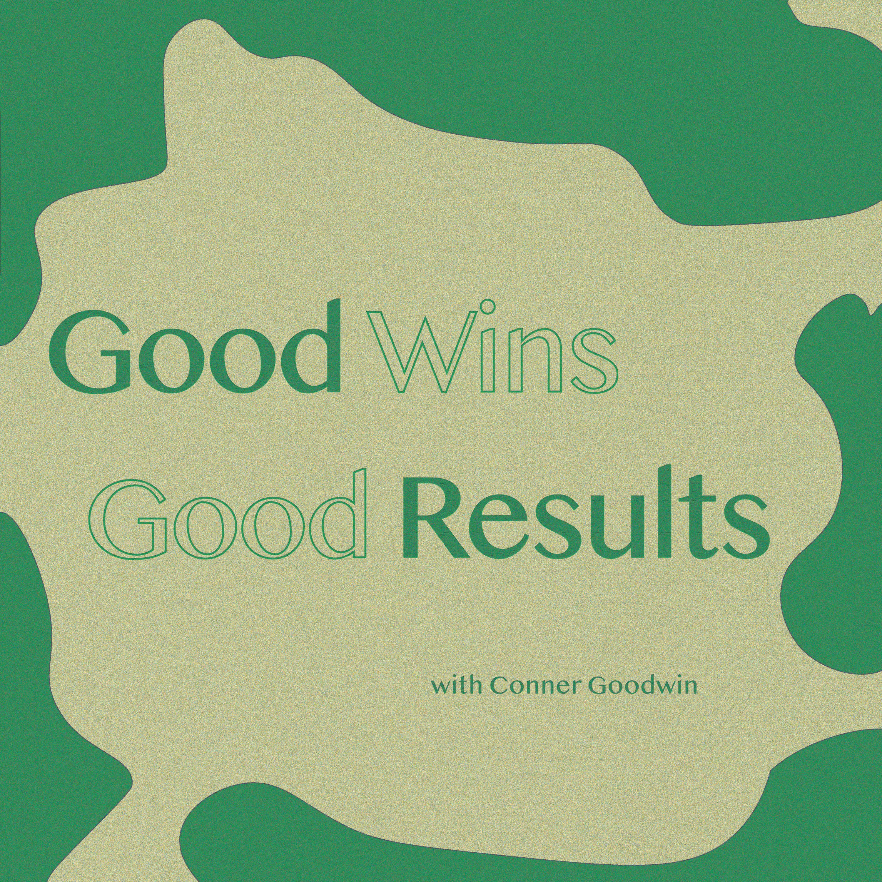 Good Wins Good Results podcast artwork
