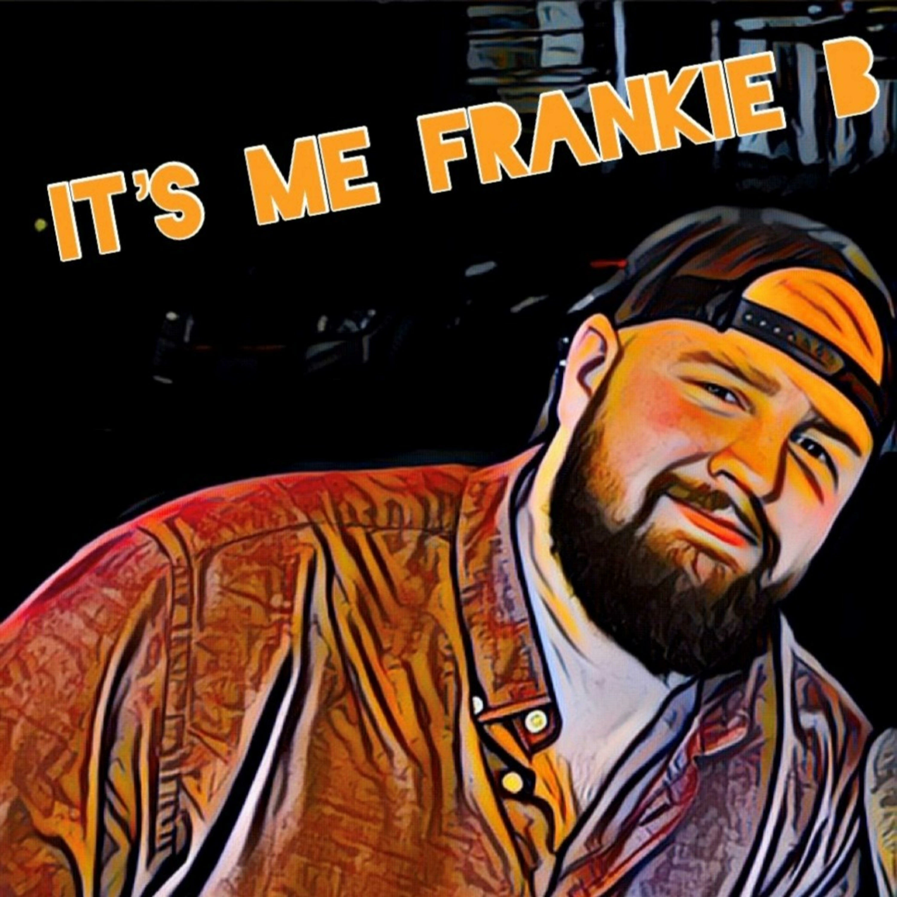 It\'s Me Frankie B
