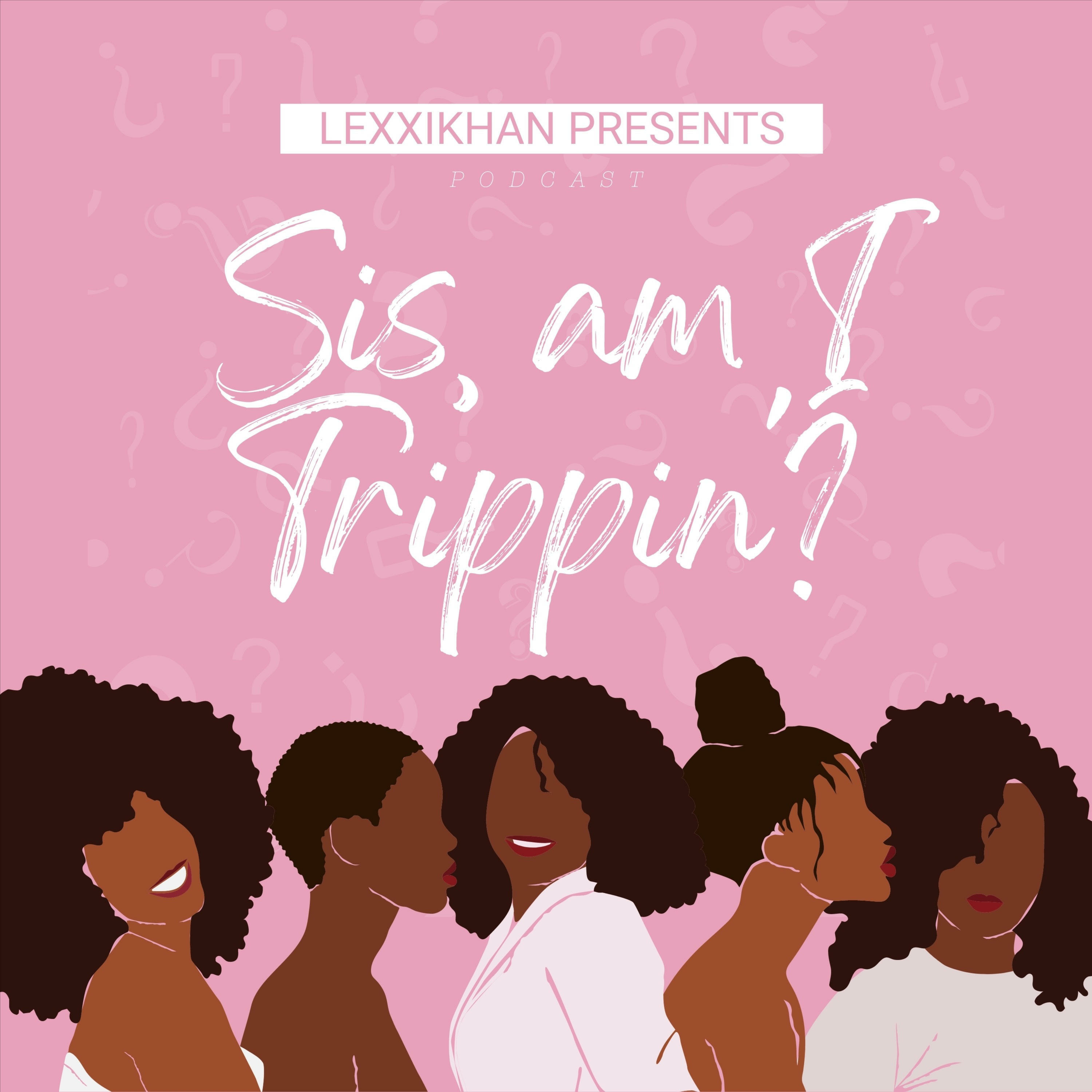 Sis, Am I Trippin'? podcast artwork