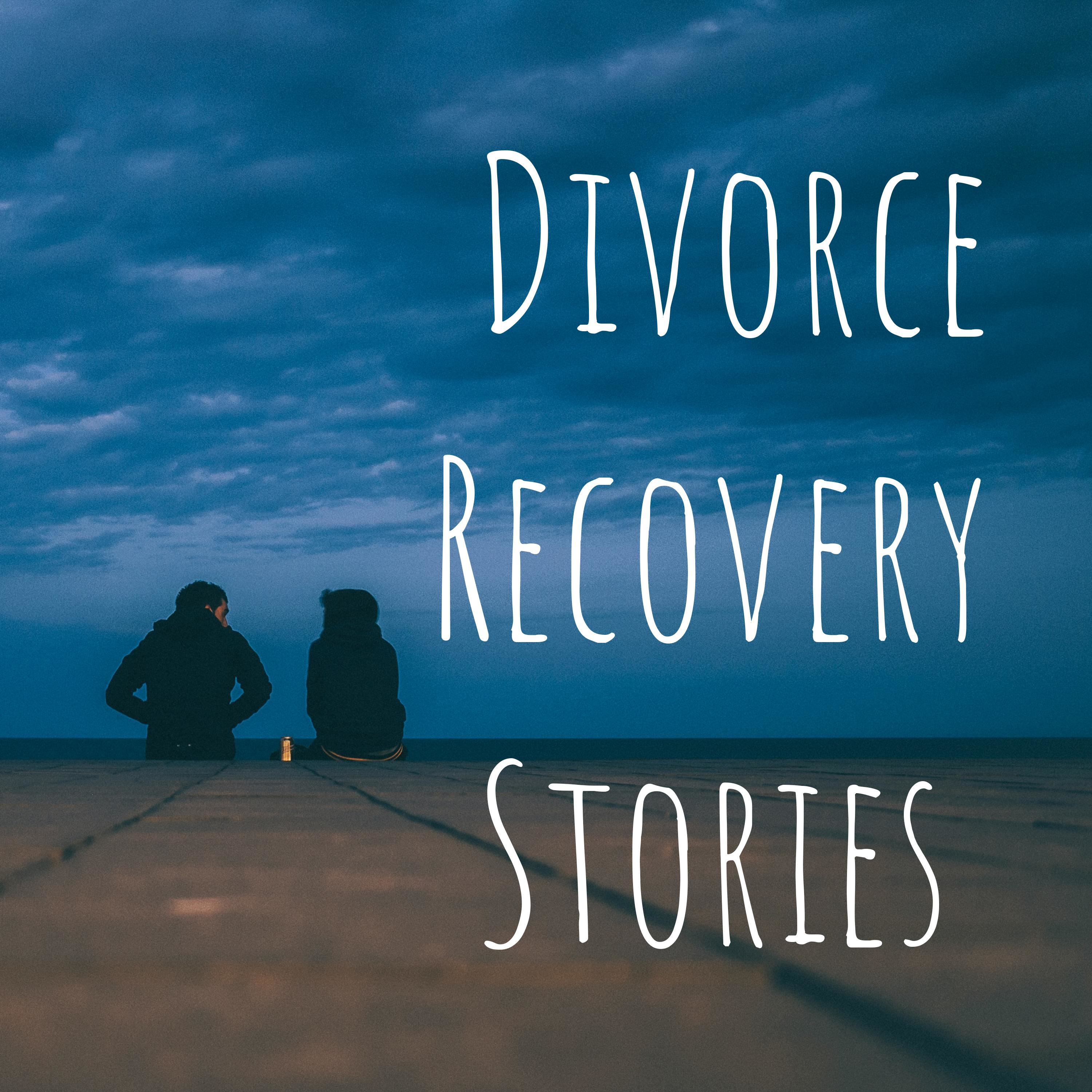 Divorce Recovery Stories 