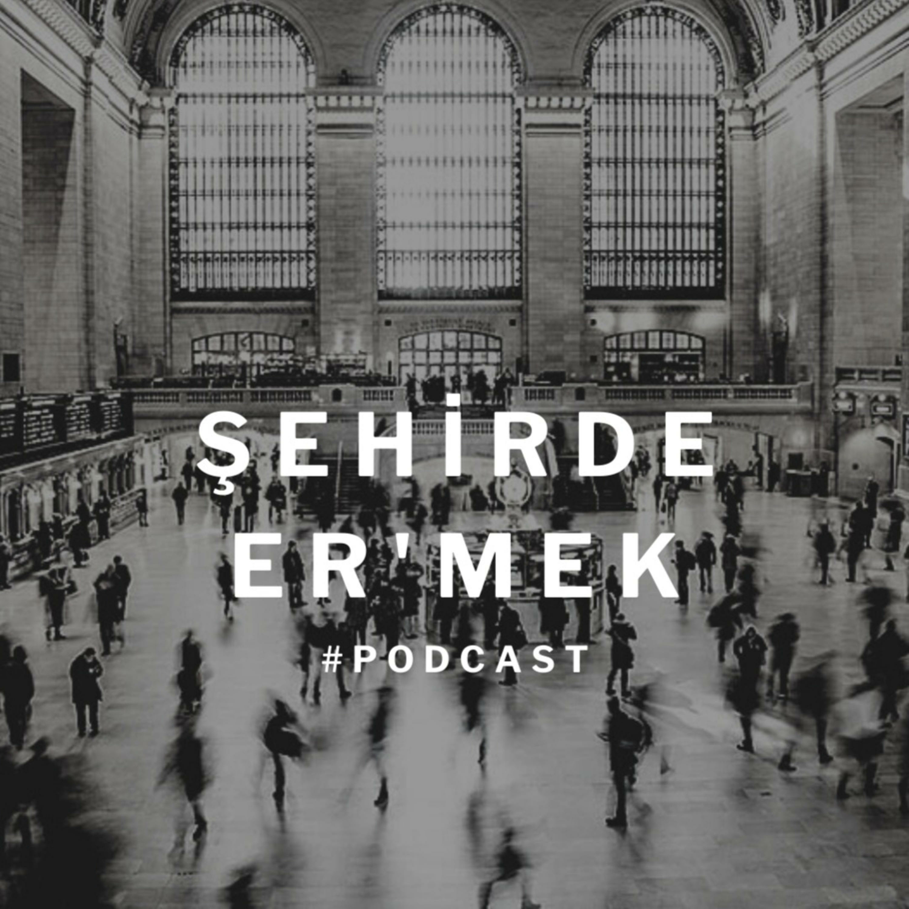 Şehirde Er’mek podcast artwork