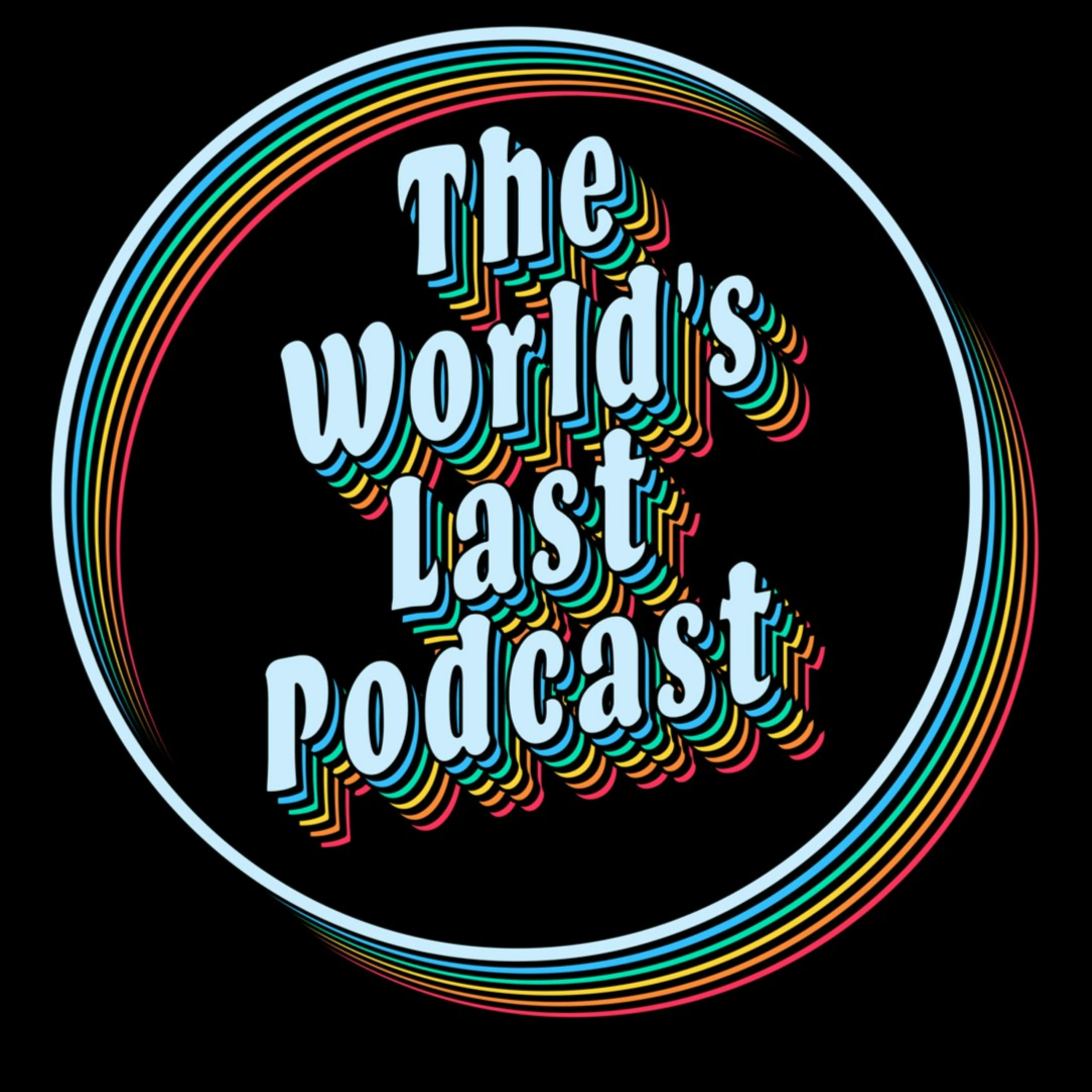 The World’s Last Podcast