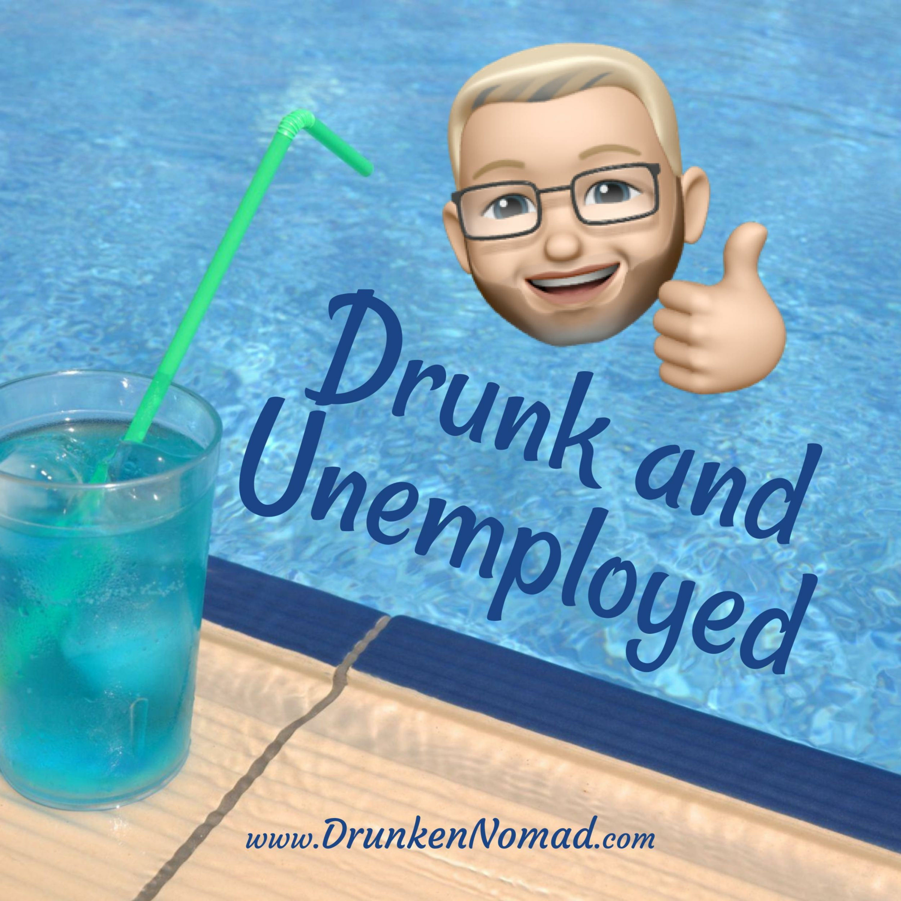 Drunk and Unemployed