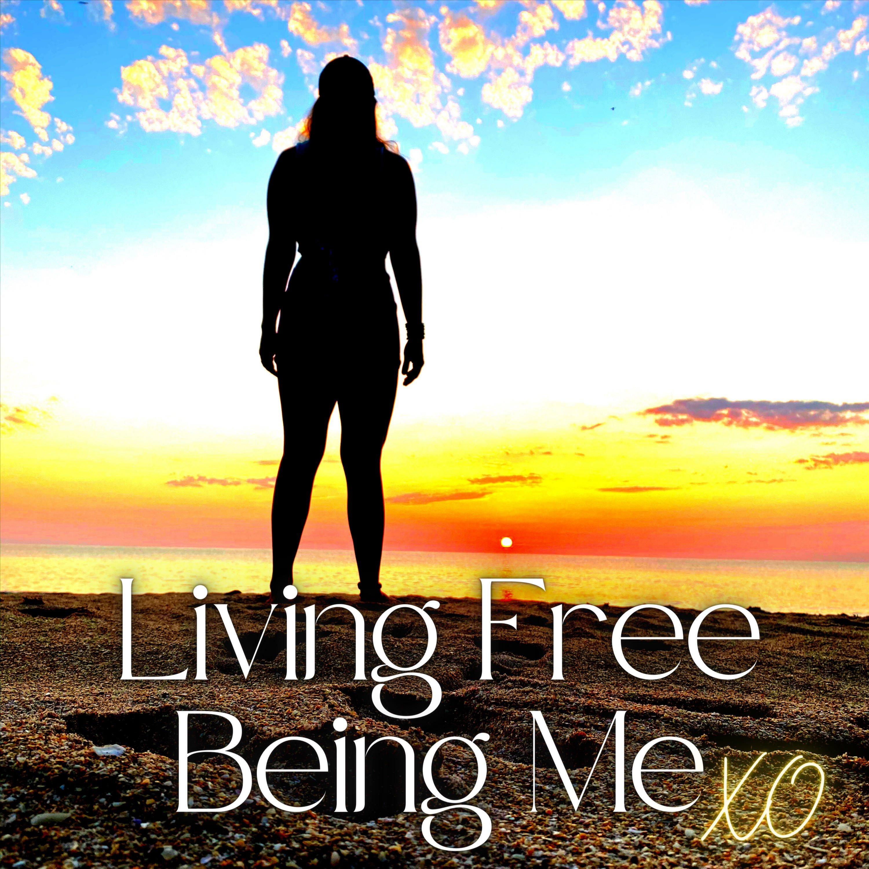 Living Free Being Me XO