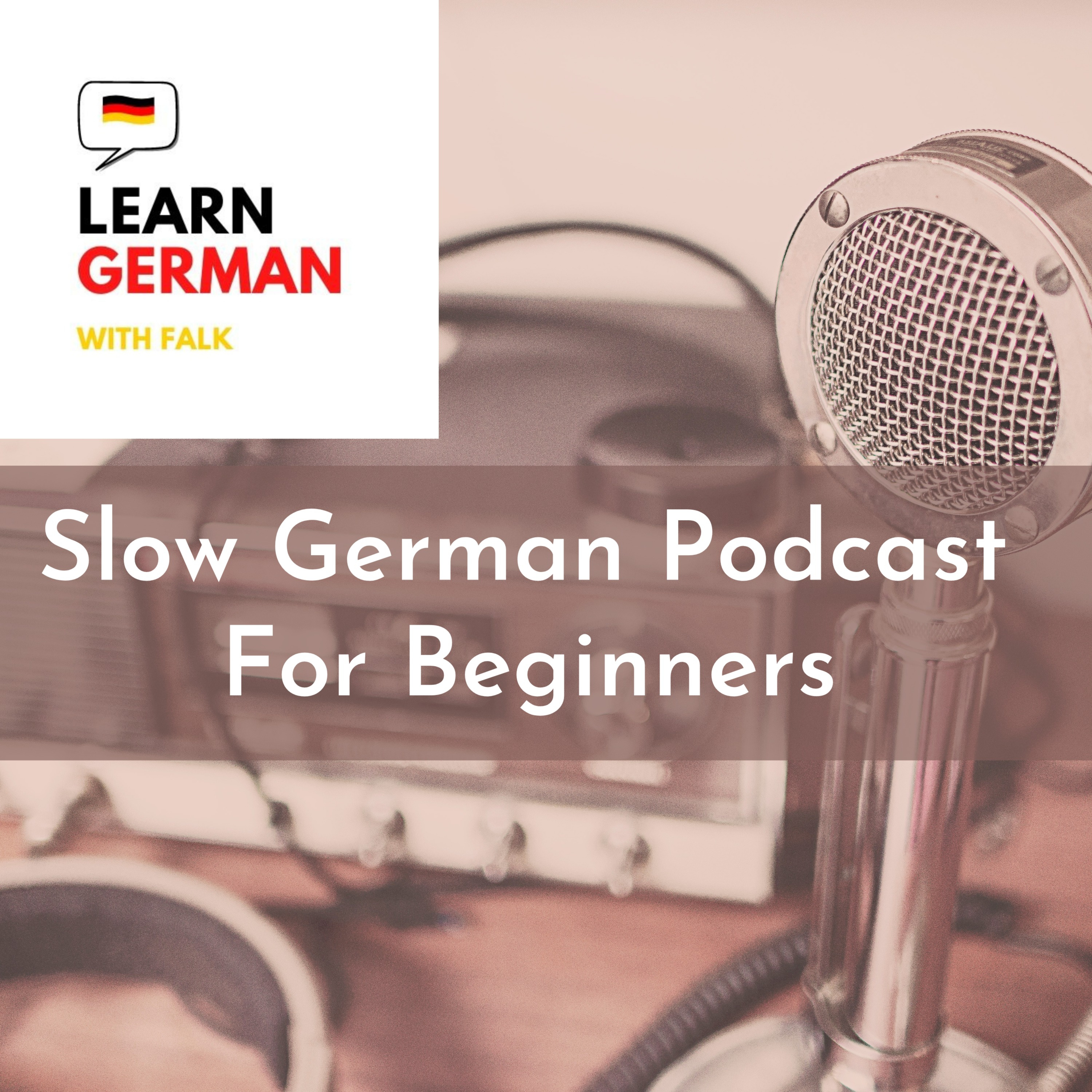 Slow German Podcast for Beginners (A1-B1) Slow German Podcast for Beginners (A1-B1)