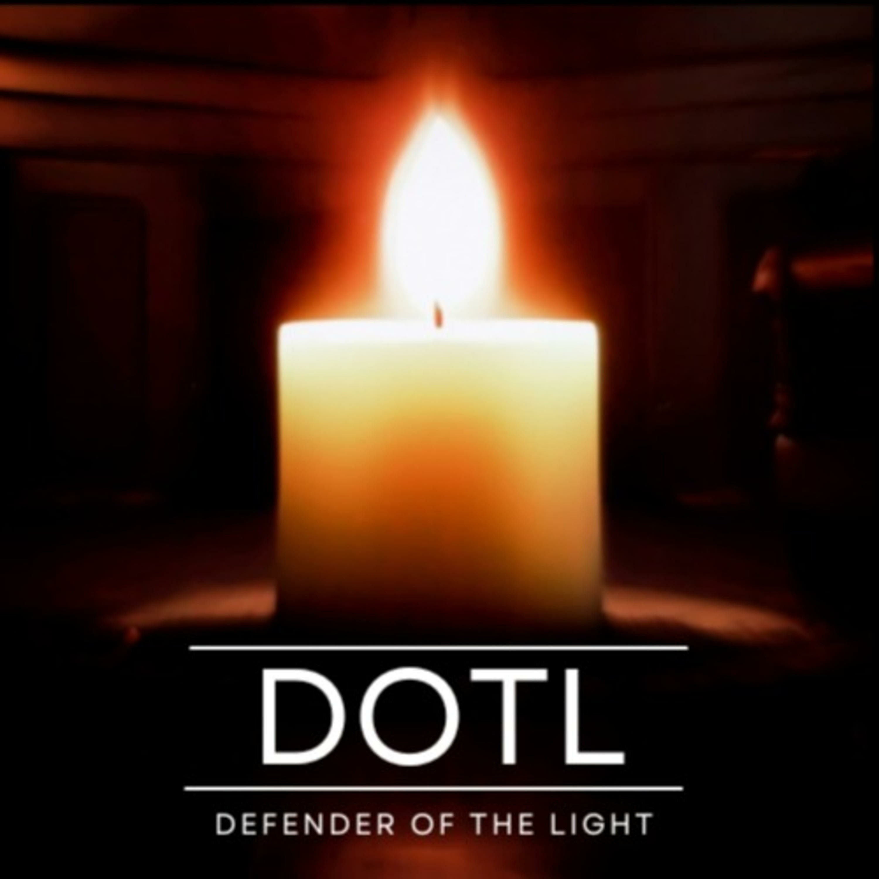 DOTL - Defender Of The Light Podcast