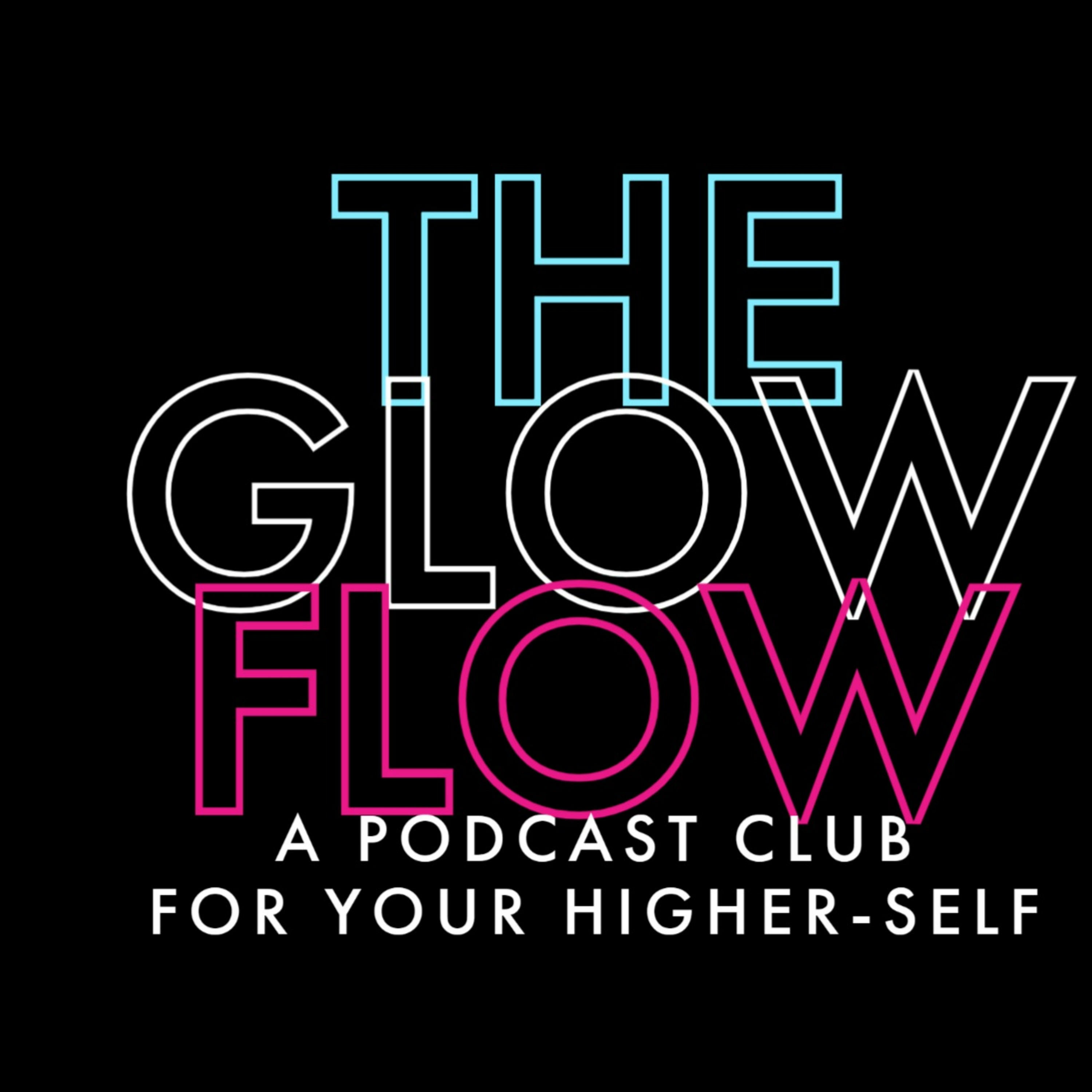 The Glow Flow Podcast Project