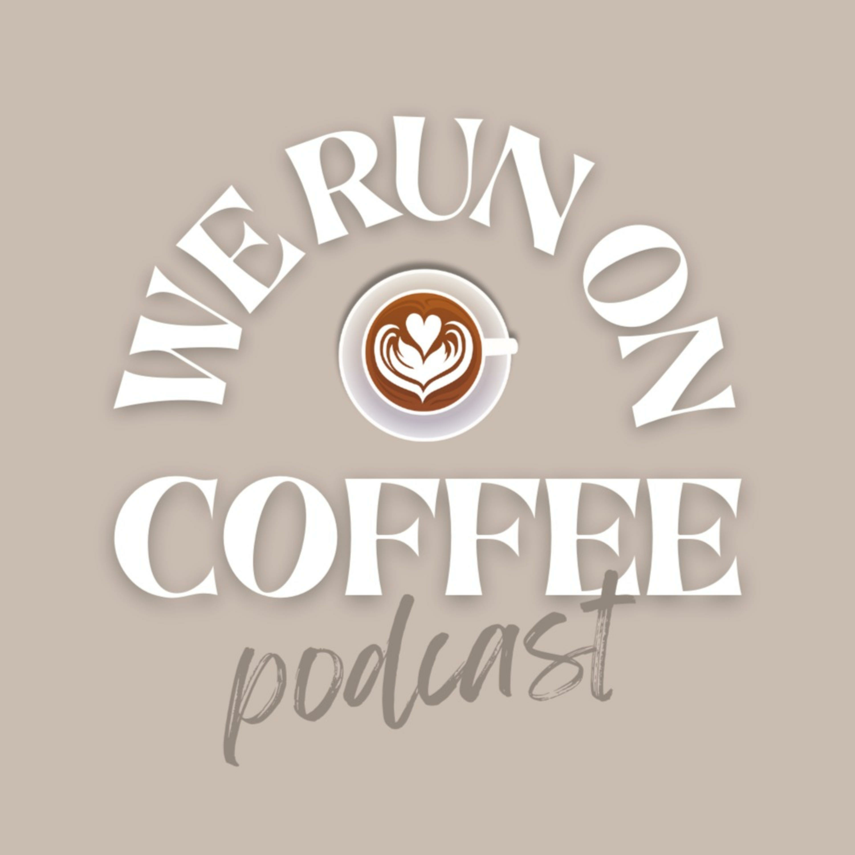 We Run on Coffee